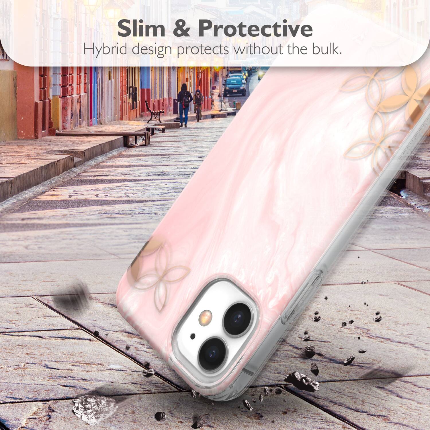 Slim & Protective

Hybrid design protects without the bulk.