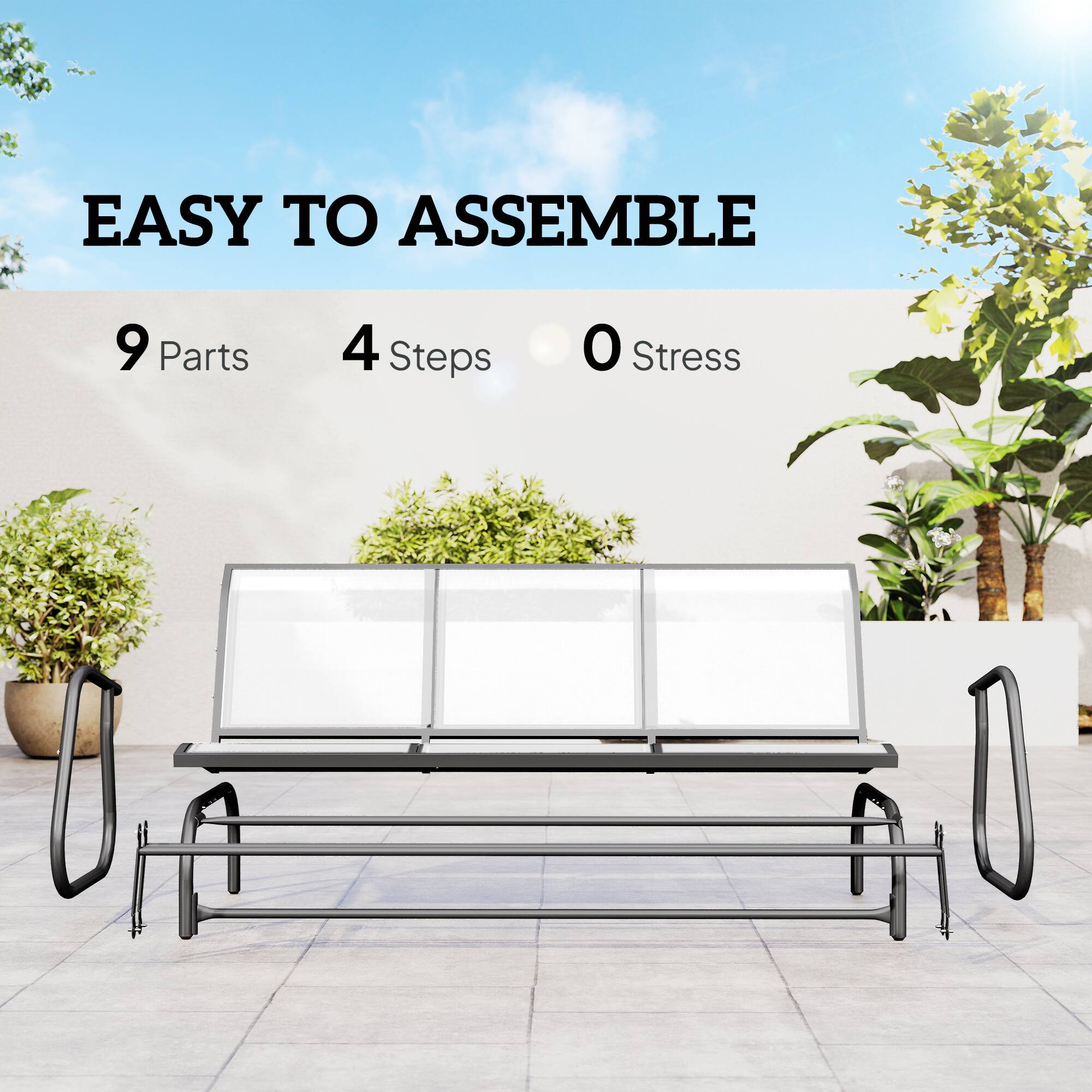 EASY TO ASSEMBLE  
9 Parts  
4 Steps  
0 Stress