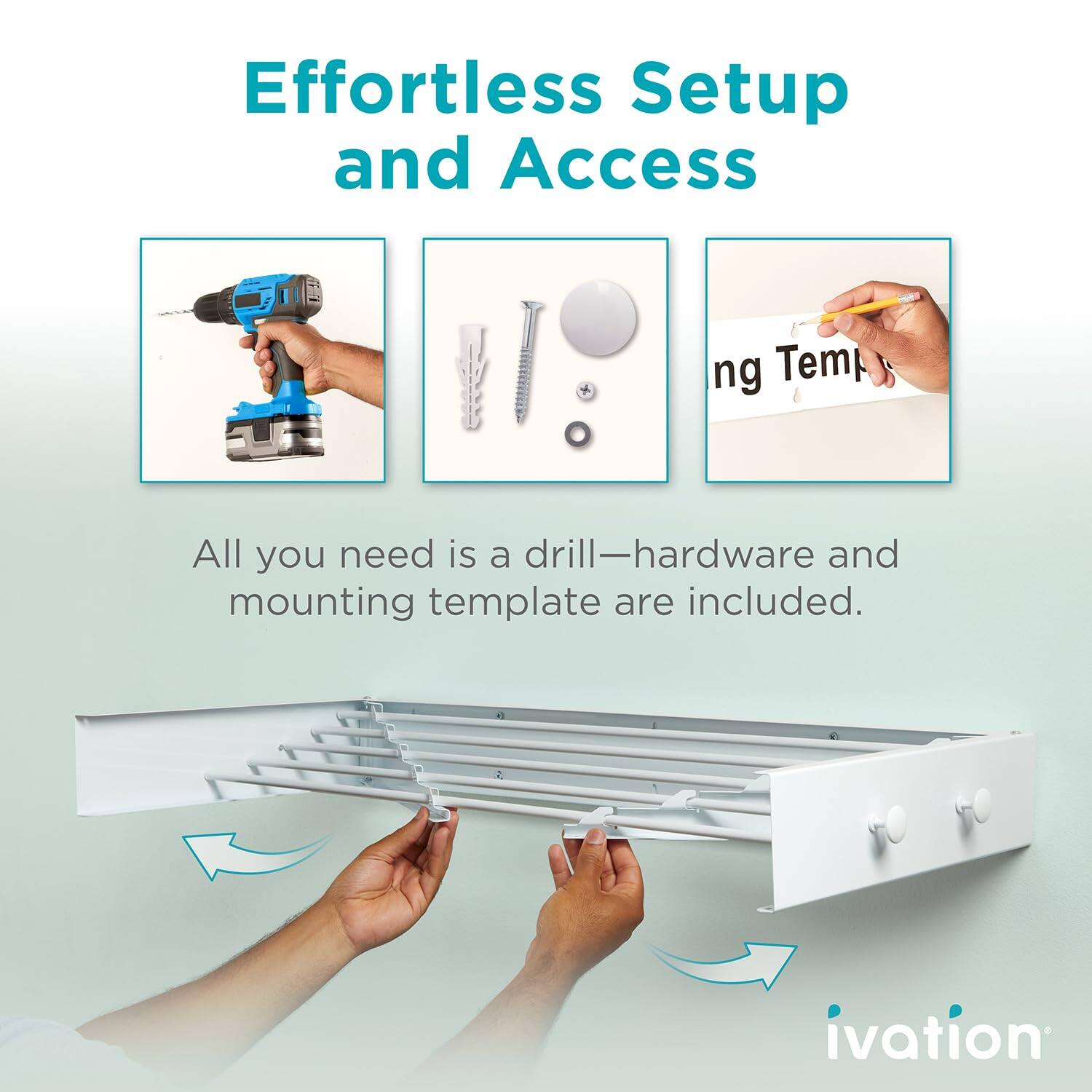 Effortless Setup and Access

All you need is a drill—hardware and mounting template are included.