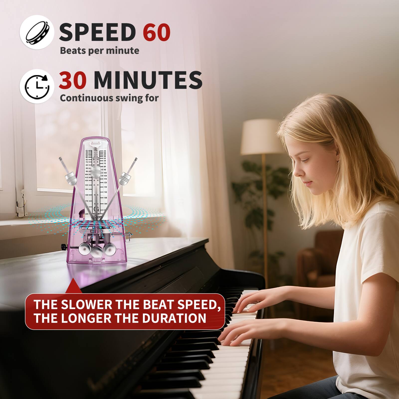 SPEED 60  
Beats per minute  

30 MINUTES  
Continuous swing for  

THE SLOWER THE BEAT SPEED, THE LONGER THE DURATION