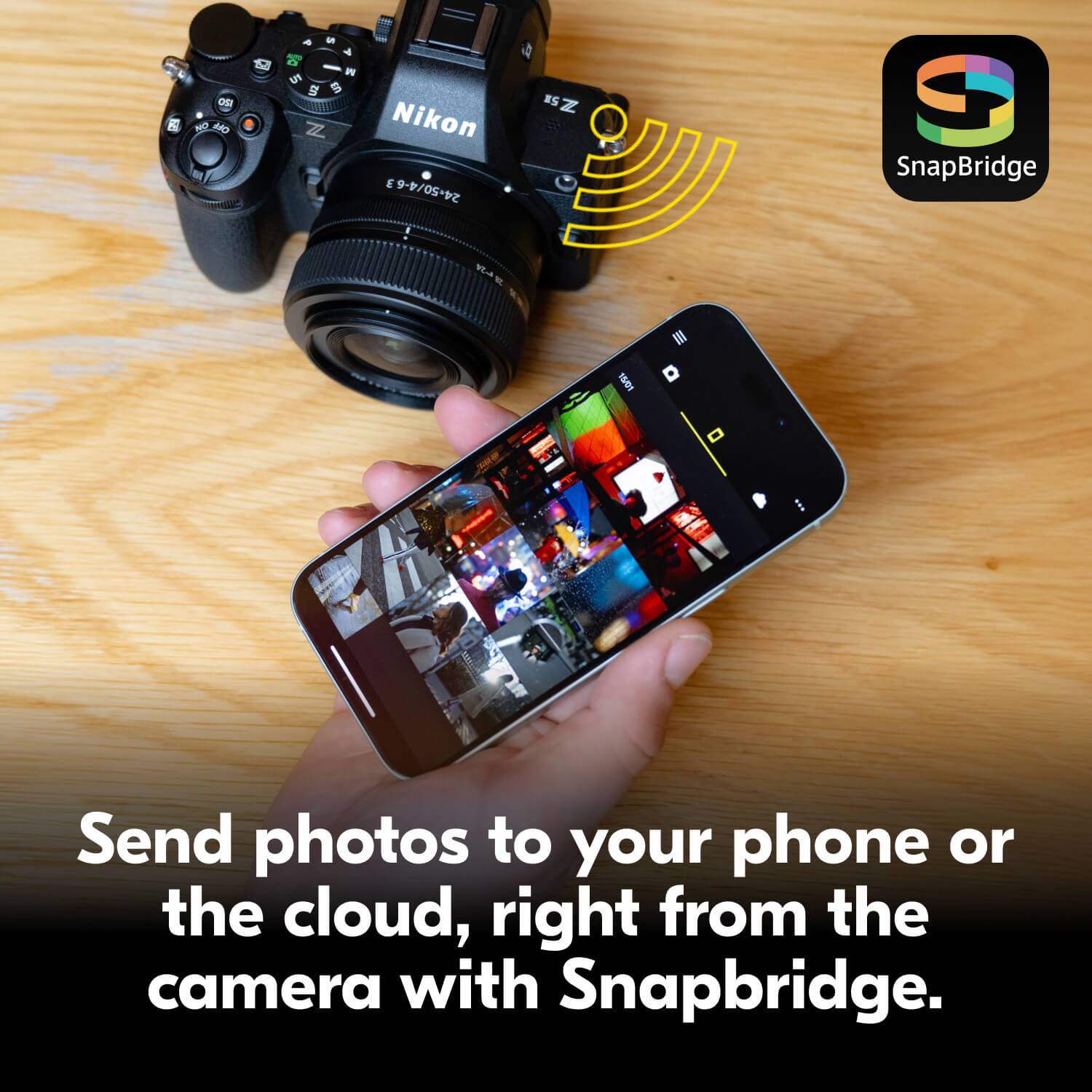 OR by 5 Z M Nikon E 24-50/4-6 ISZ 5x S SnapBridge W-A III 15/01

Send photos to your phone or the cloud, right from the camera with SnapBridge.