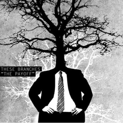 These Branches - The Payoff   - 7-INCH SINGLE [7 inch Vinyl Disc] price history on PriceWatchPro