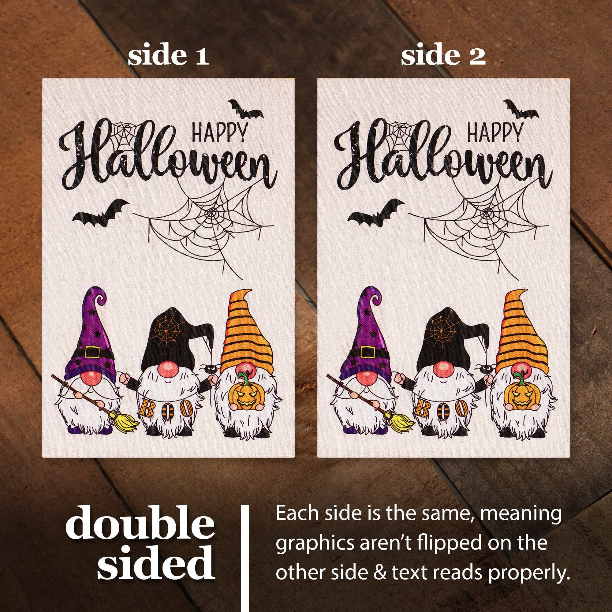 side 1 side 2 HAPPY Halloween HAPPY Halloween

double sided

Each side is the same, meaning graphics aren't flipped on the other side & text reads properly.