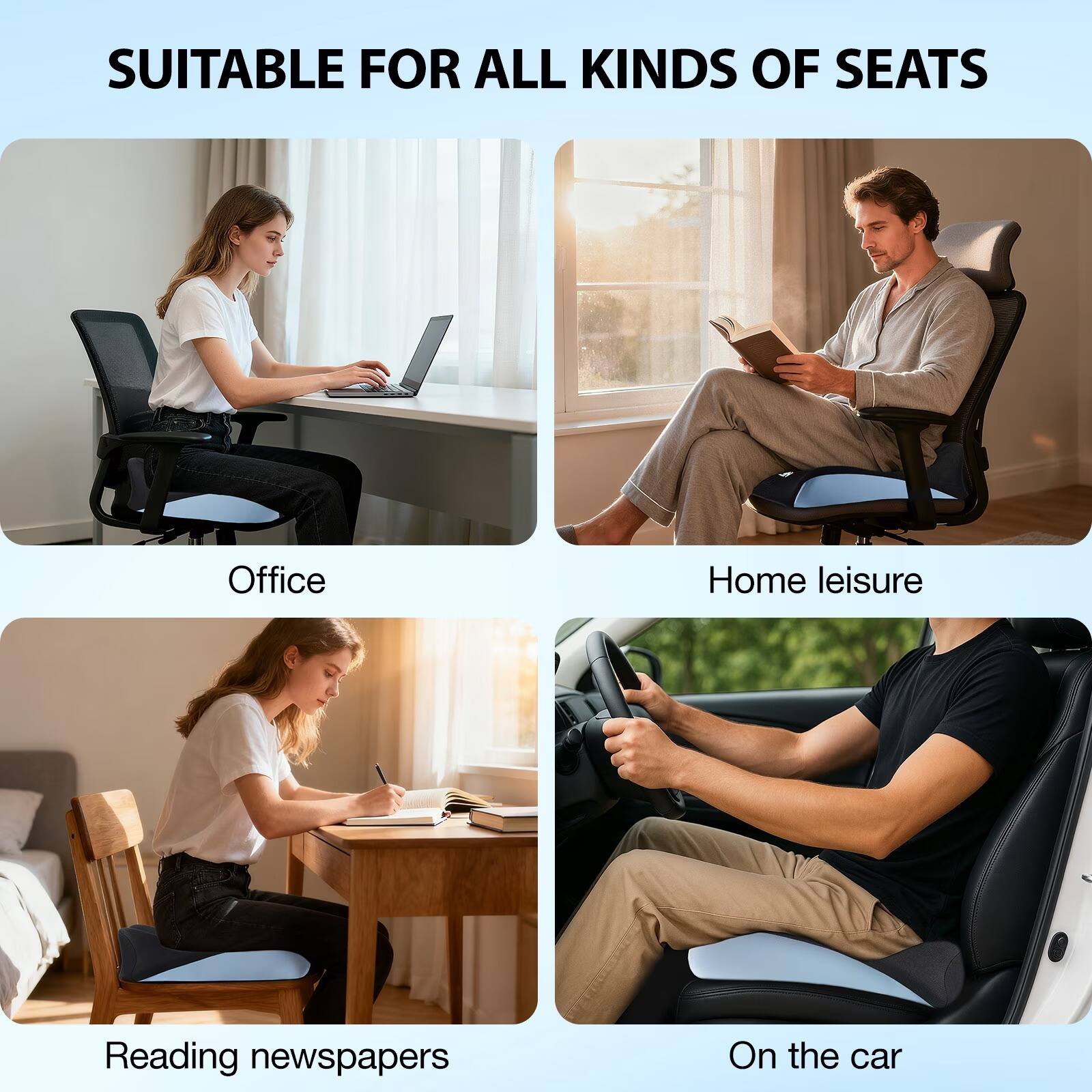 SUITABLE FOR ALL KINDS OF SEATS

Office

Home leisure

Reading newspapers

On the car