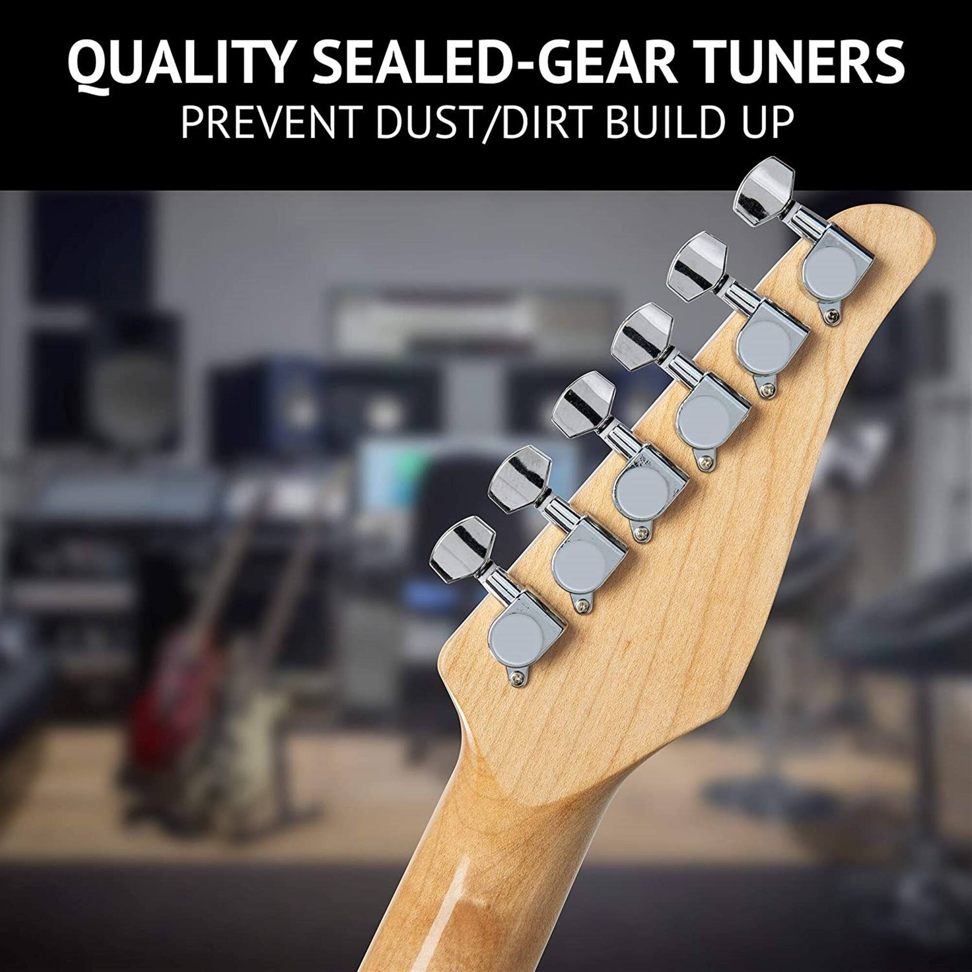 QUALITY SEALED-GEAR TUNERS
PREVENT DUST/DIRT BUILD UP