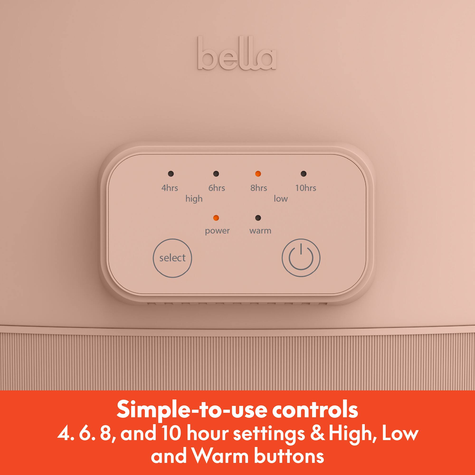Simple-to-use controls  
4, 6, 8, and 10 hour settings & High, Low and Warm buttons