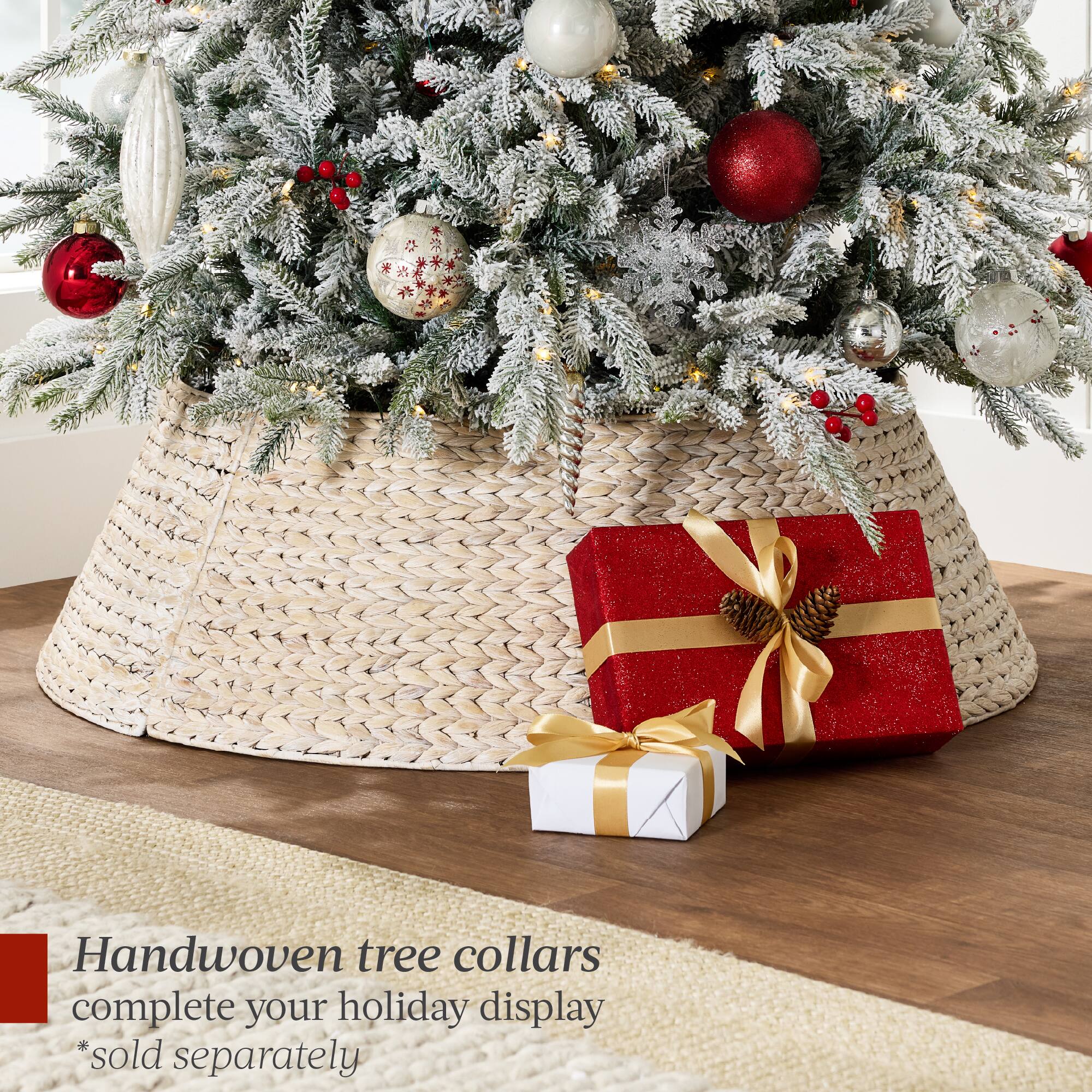 Handwoven tree collars complete your holiday display *sold separately