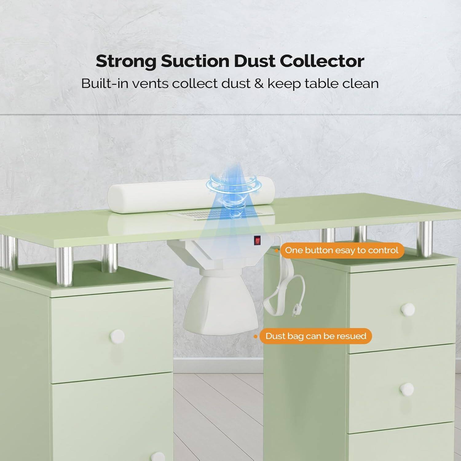 Strong Suction Dust Collector  
Built-in vents collect dust & keep table clean  

- One button easy to control  
- Dust bag can be reused