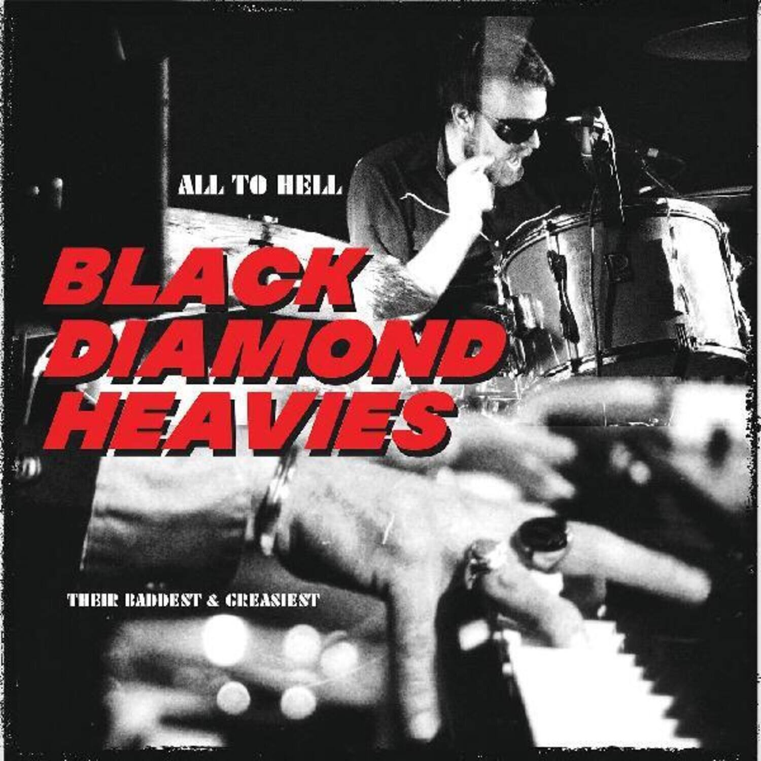 ALL TO HELL  
BLACK DIAMOND HEAVIES  
THEIR BADDEST & GREASIEST