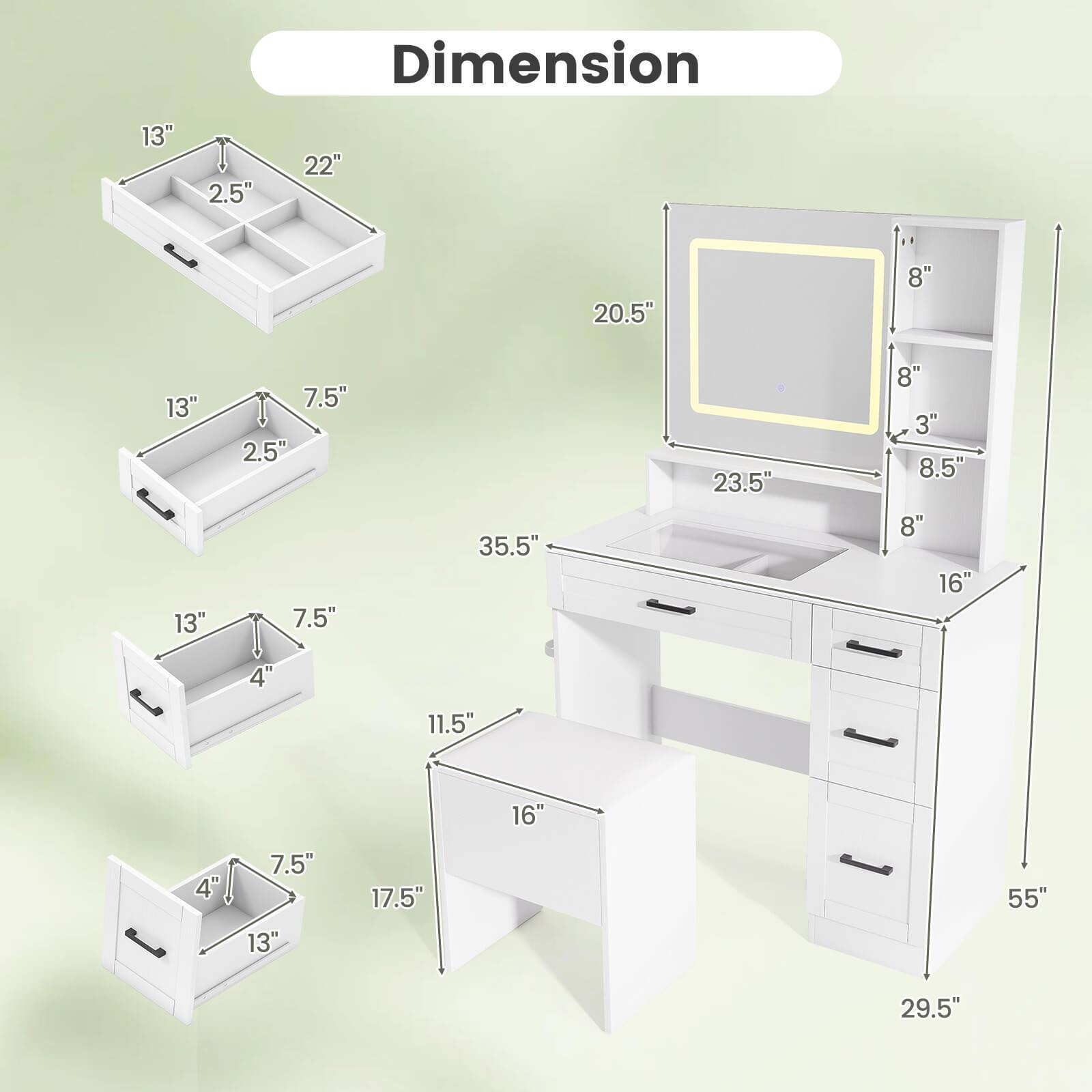 Dimension

- 13" x 2.5" x 22"
- 13" x 2.5" x 7.5"
- 13" x 4" x 7.5"
- 4" x 7.5" x 13"
- 11.5" x 16" x 17.5"
- 35.5" x 23.5" x 29.5"
- 20.5" x 8" x 8.5" x 8" x 3"
- 16" x 55"