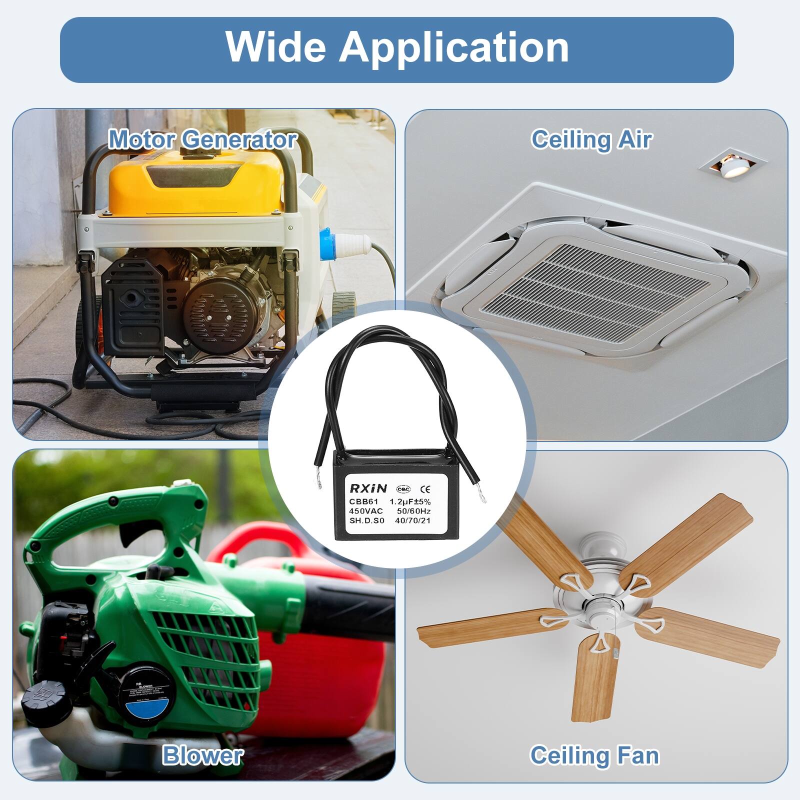 Wide Application

Motor Generator

Ceiling Air

Blower

Ceiling Fan

RXIN
CE
1.75%
4SOVAC
O/OH2
SH D.S.0
40/70/21