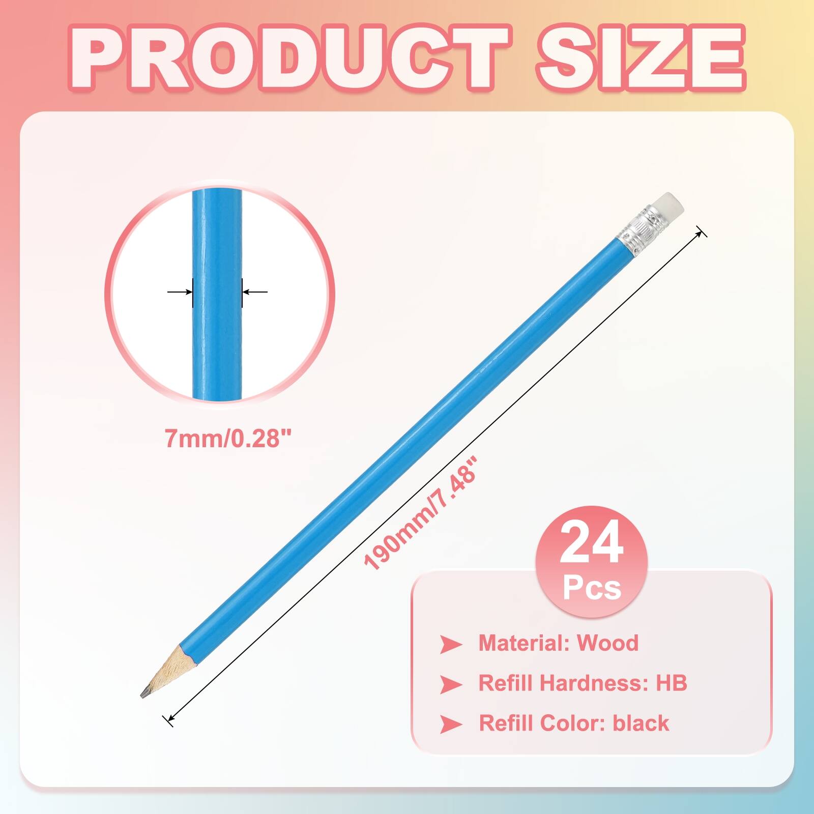PRODUCT SIZE  
7mm/0.28"  
190mm/7.48"  
24 Pcs  
Material: Wood  
Refill Hardness: HB  
Refill Color: black