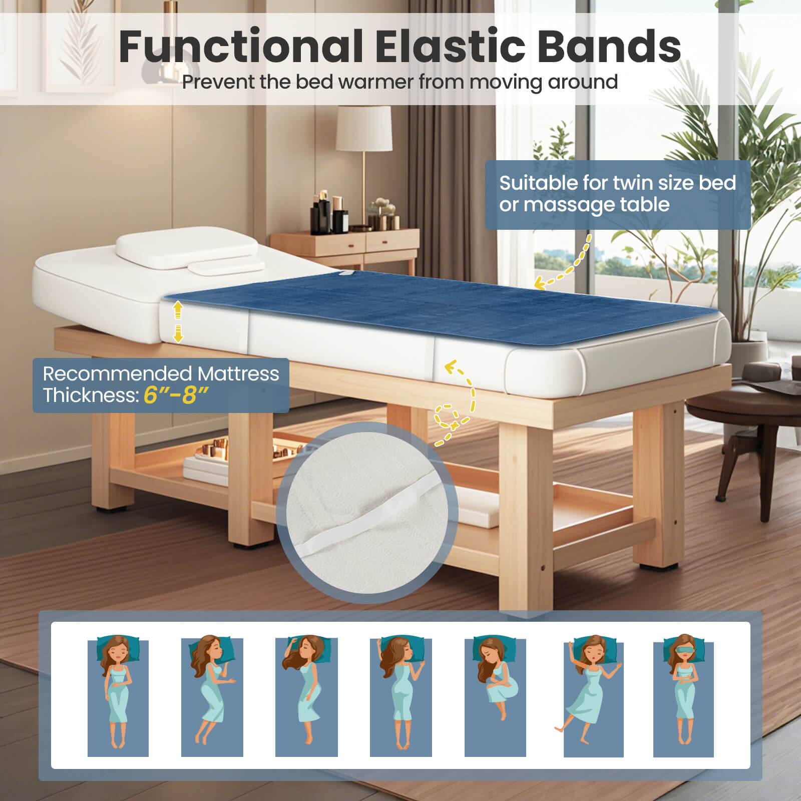 Functional Elastic Bands Prevent the bed warmer from moving around. Suitable for twin size bed or massage table. Recommended Mattress Thickness: 6"-8"