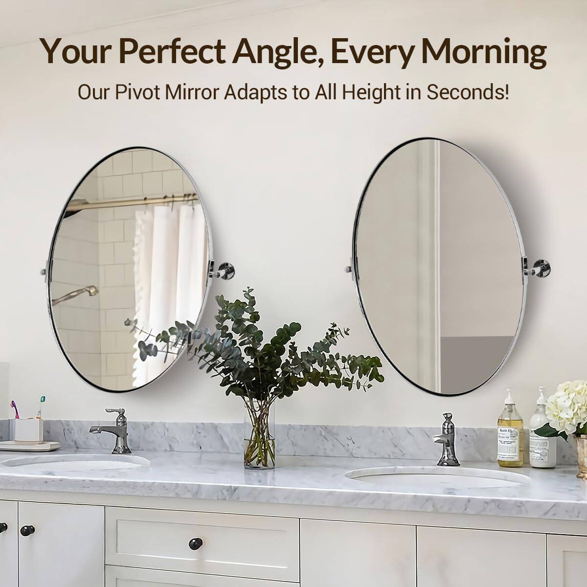 Your Perfect Angle, Every Morning  
Our Pivot Mirror Adapts to All Height in Seconds!