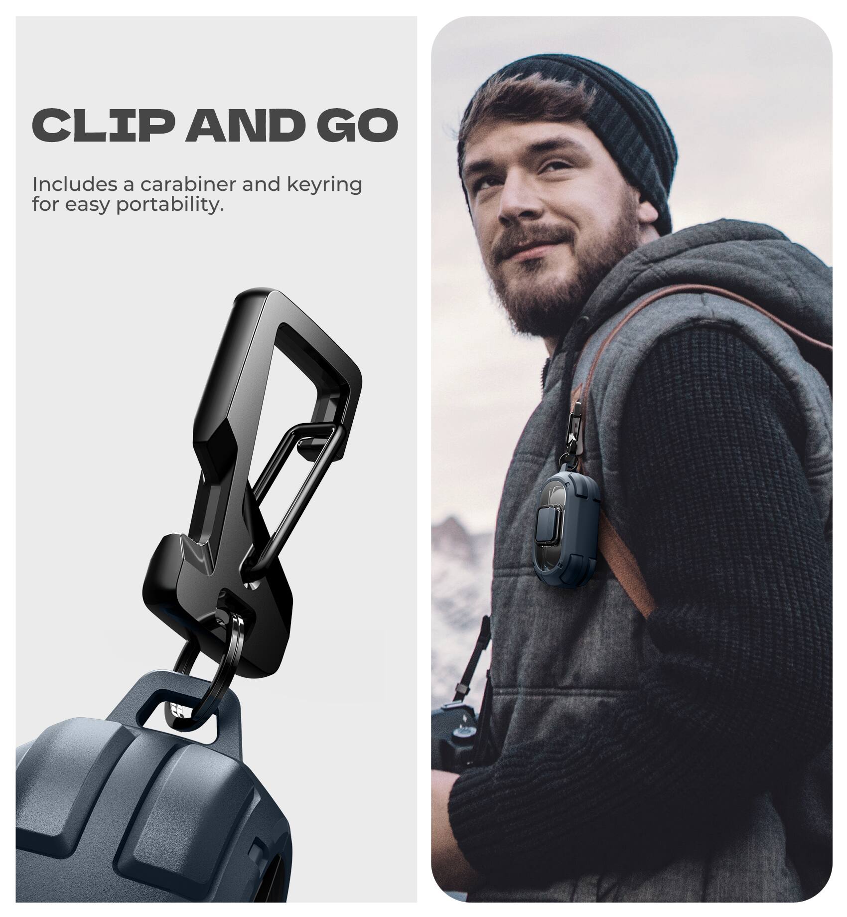 CLIP AND GO  
Includes a carabiner and keyring for easy portability.