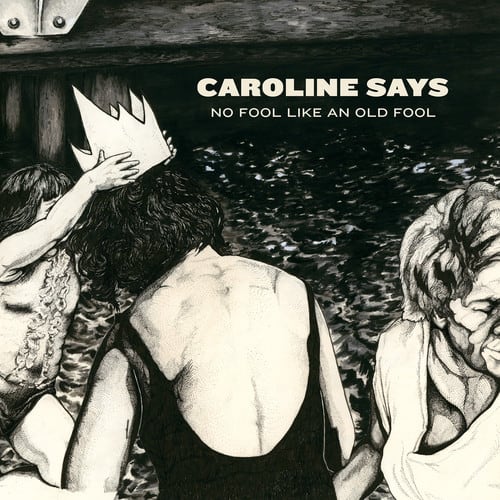 Caroline Says - No Fool Like An Old Fool  - COMPACT DISCS