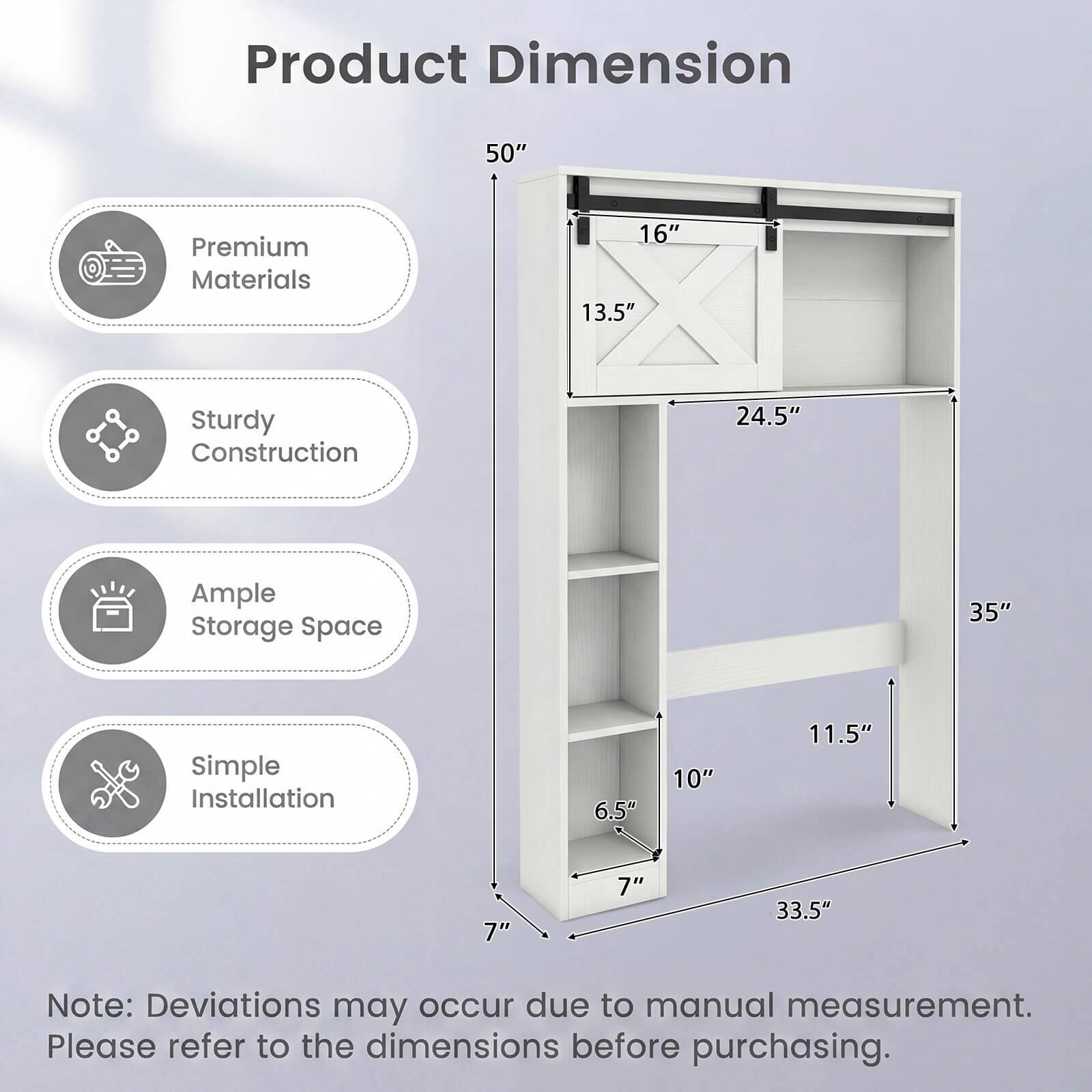 Product Dimension

- 50"
- 35"
- 33.5"
- 24.5"
- 16" x 13.5"
- 11.5"
- 10"
- 7" x 7"
- 6.5"

Premium Materials
Sturdy Construction
Ample Storage Space
Simple Installation

Note: Deviations may occur due to manual measurement. Please refer to the dimensions before purchasing.