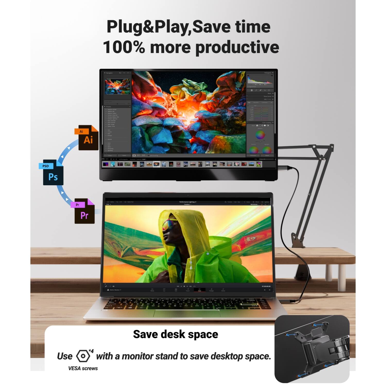 Plug&Play, Save time 100% more productive

- carintry **
- Ai Ai
- YOUR
- Calories

- PSD
- Ps
- Pr

- Performansalvany.com
- A
- Pr

- Save desk space
- *4 Use with a monitor stand to save desktop space. VESA screws
