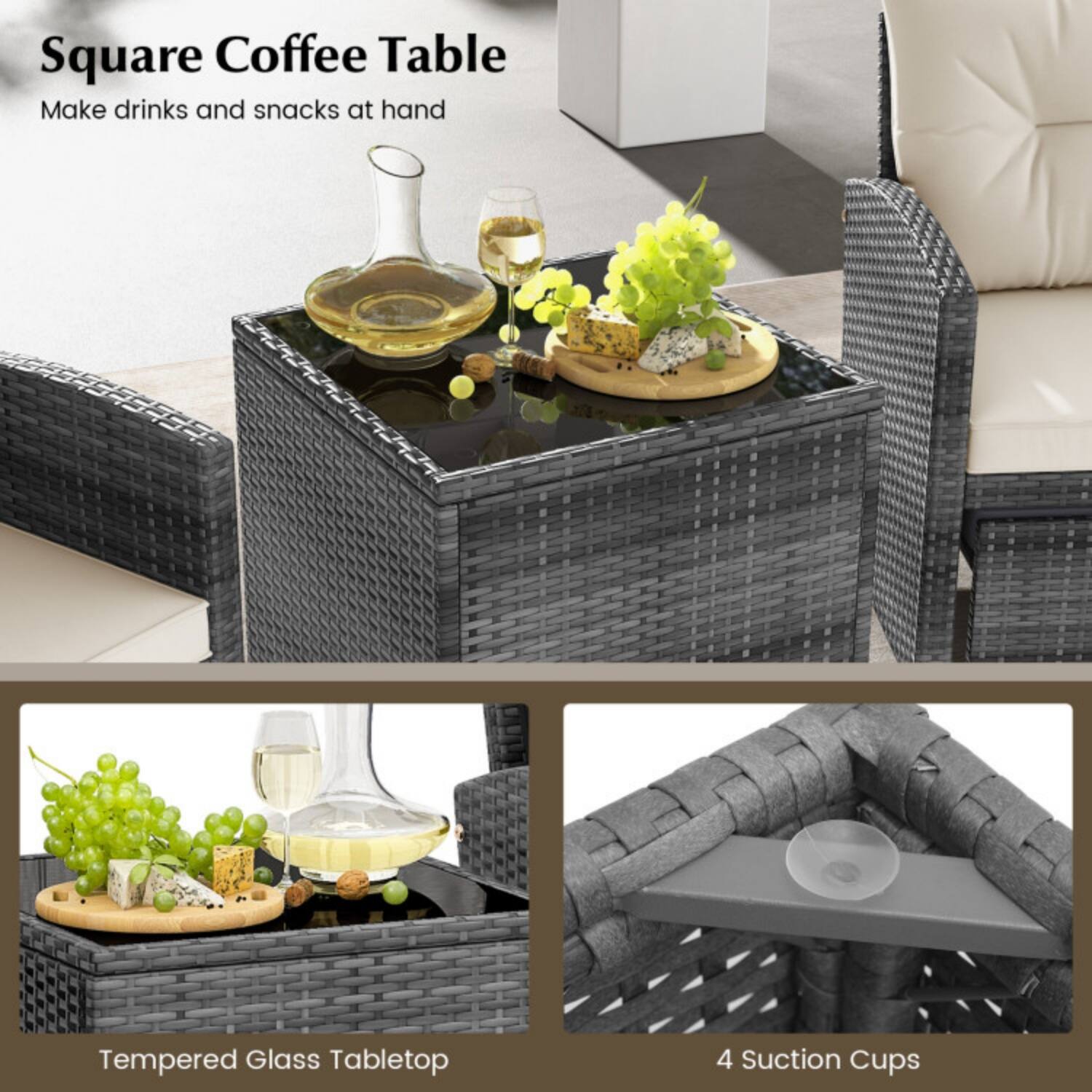 Square Coffee Table  
Make drinks and snacks at hand  

Tempered Glass Tabletop  

4 Suction Cups