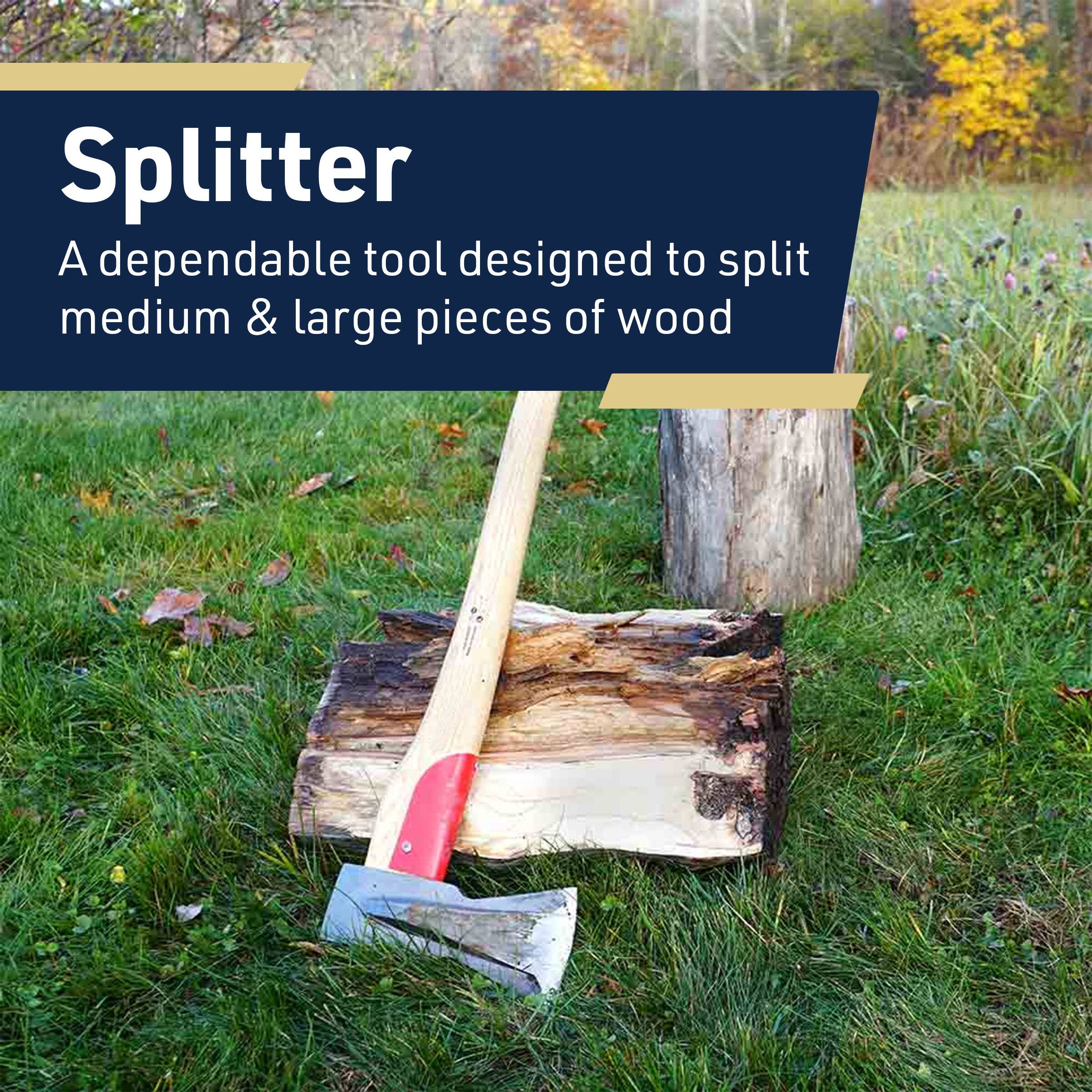 Splitter  
A dependable tool designed to split medium & large pieces of wood