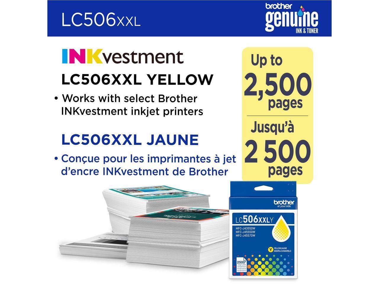LC506XXL

INKvestment LC506XXL YELLOW

- Works with select Brother INKvestment inkjet printers

LC506XXL JAUNE

- Conçu pour les imprimantes à jet d'encre INKvestment de Brother

Up to 2,500 pages

Jusqu'à 2 500 pages

brother genuine INK & TONER

MFC-J4355DW  
MFC-J4555DW  
MFC-J4557DW