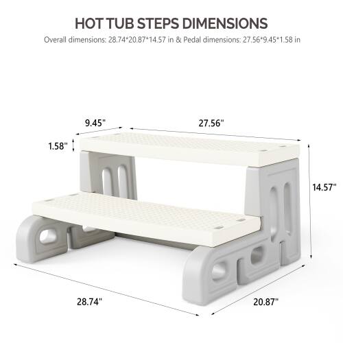 HOT TUB STEPS DIMENSIONS

Overall dimensions: 28.74*20.87*14.57 in & Pedal dimensions: 27.56*9.45*1.58 in

9.45" 27.56" 1.58" 14.57" 28.74" 20.87"