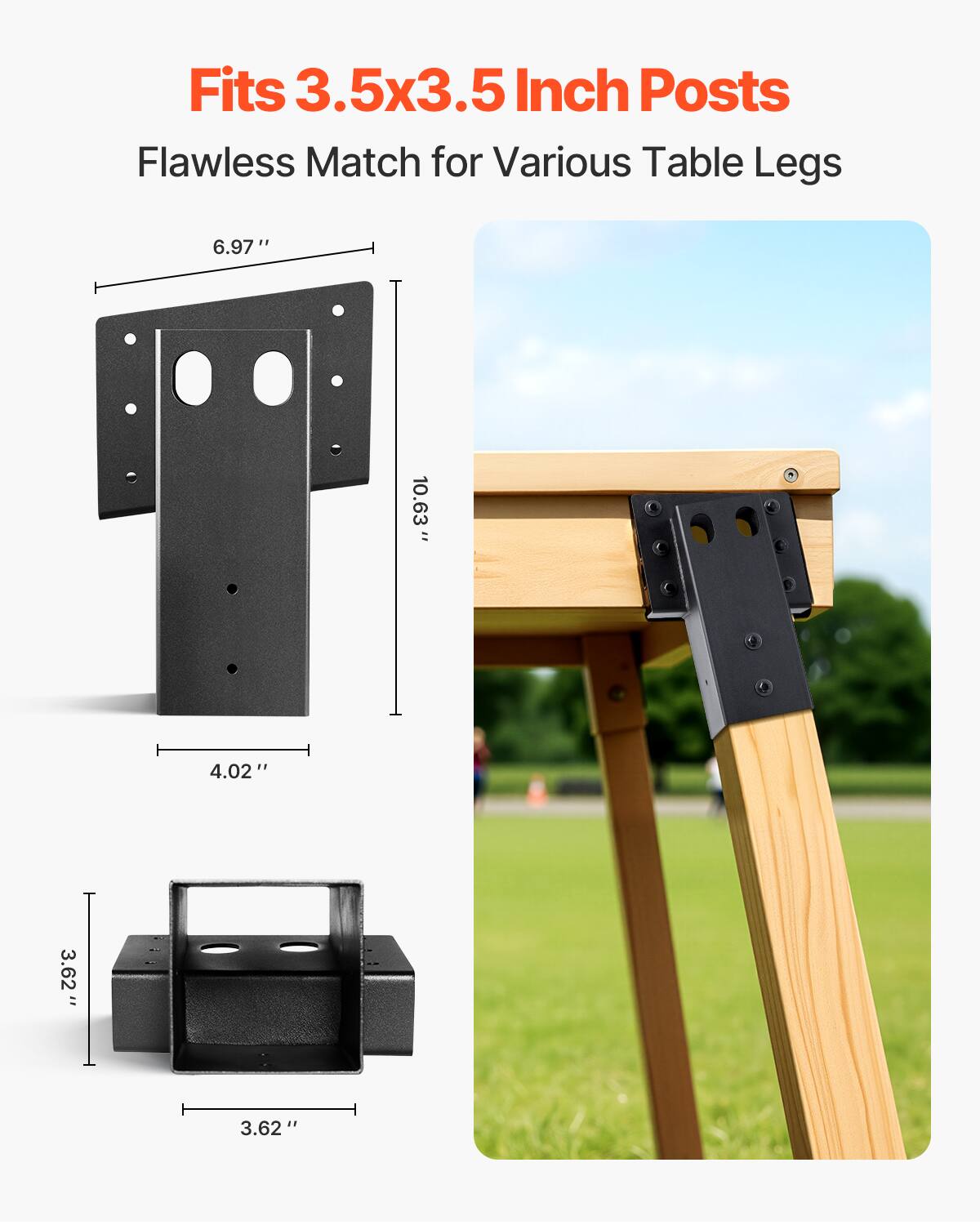 Fits 3.5x3.5 Inch Posts  
Flawless Match for Various Table Legs  

6.97"  
10.63"  
4.02"  
3.62"  
3.62"