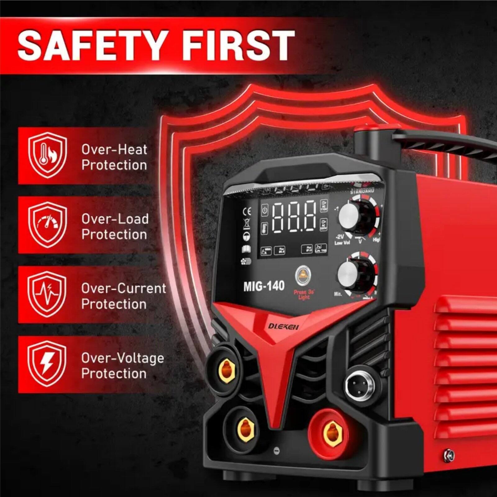 SAFETY FIRST

- Over-Heat Protection
- Over-Load Protection
- Over-Current Protection
- Over-Voltage Protection

MIG-140

DLEXEN