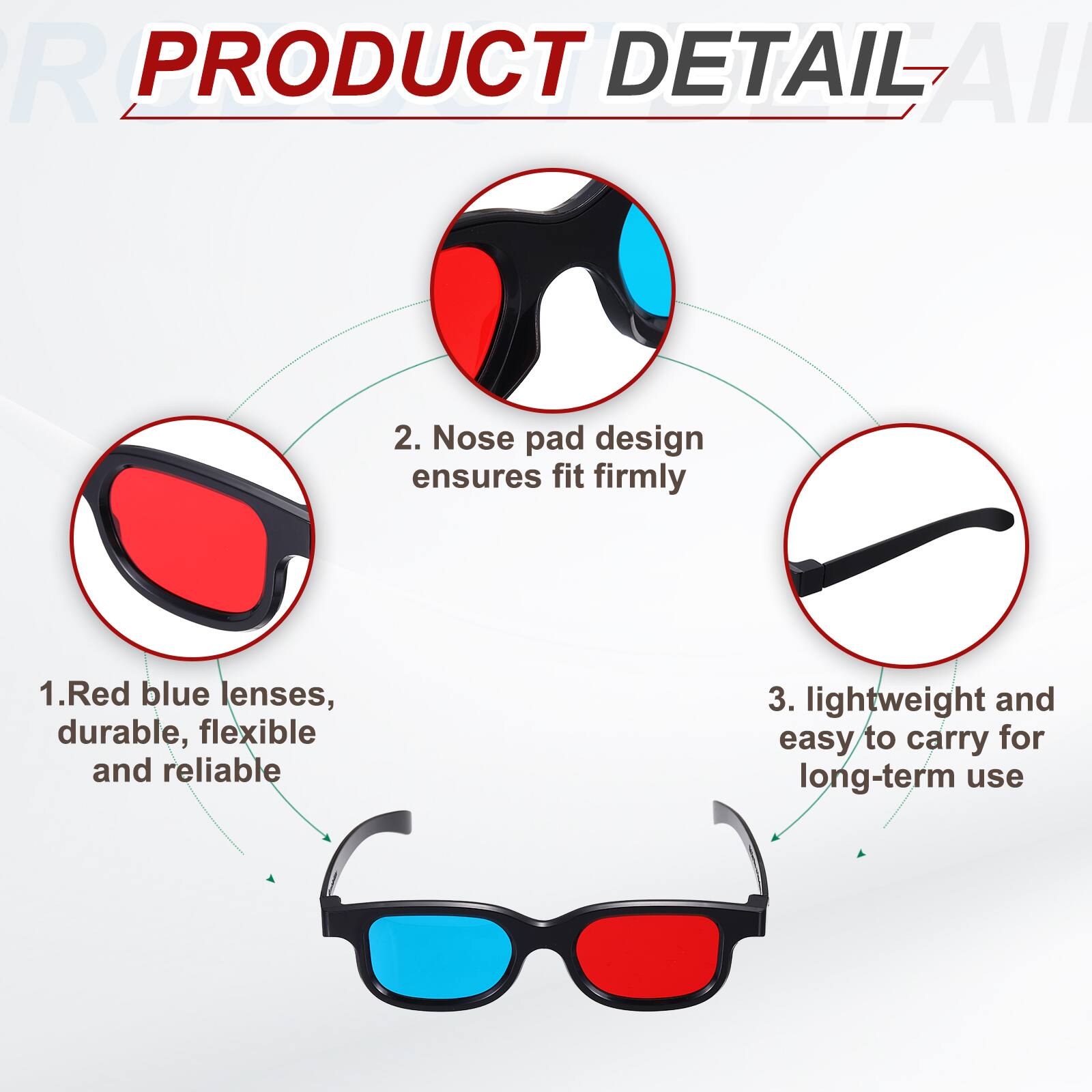 PRODUCT DETAIL

1. Red blue lenses, durable, flexible and reliable  
2. Nose pad design ensures fit firmly  
3. Lightweight and easy to carry for long-term use