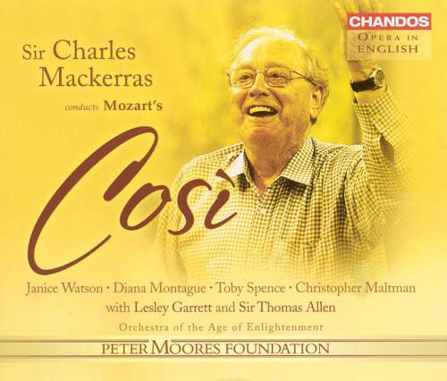 Sir Charles Mackerras  
conducts Mozart's  
Cosi  

Janice Watson • Diana Montague • Toby Spence • Christopher Maltman  
with Lesley Garrett and Sir Thomas Allen  
Orchestra of the Age of Enlightenment  

PETER MOORES FOUNDATION  

CHANDOS  
OPERA IN ENGLISH