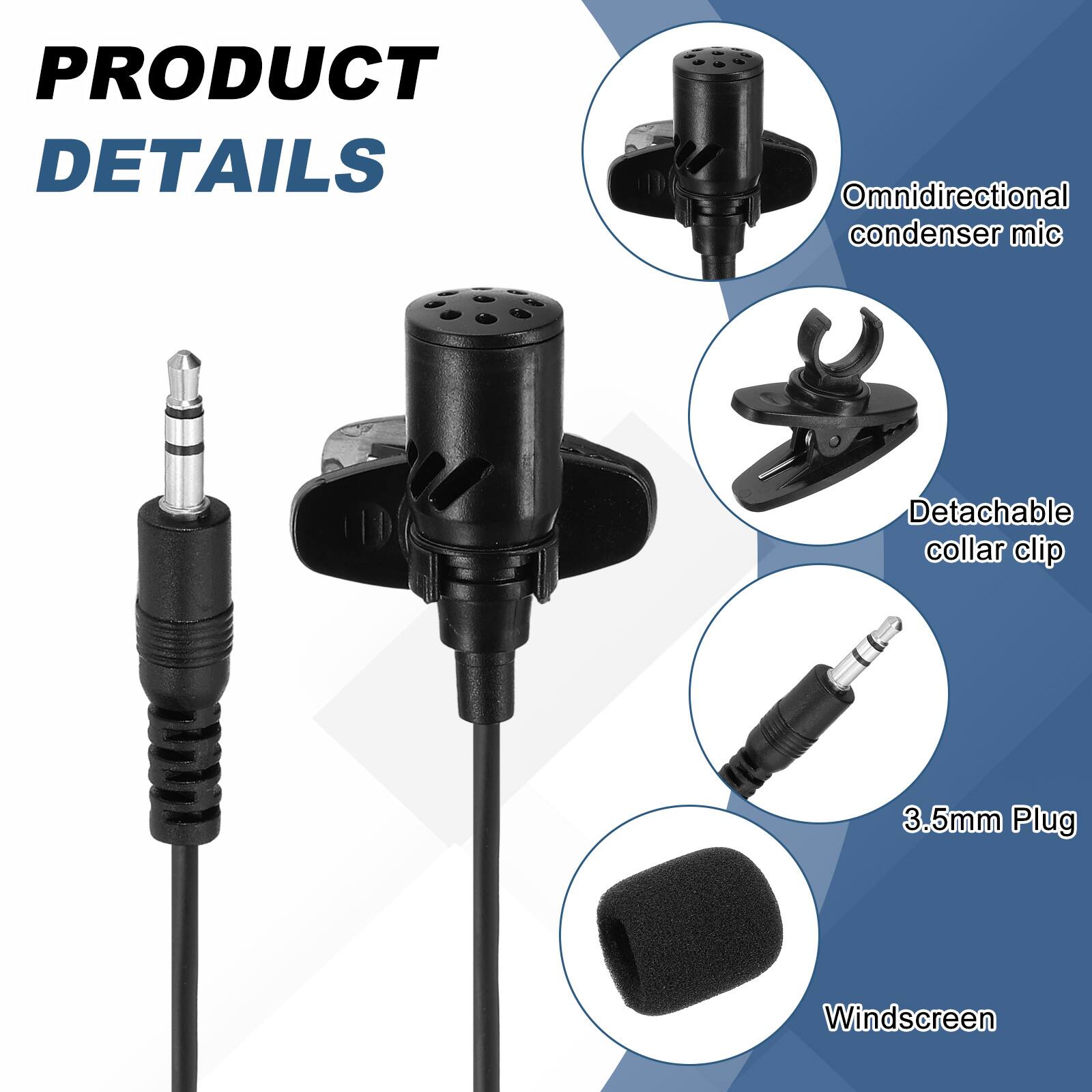PRODUCT DETAILS

- Omnidirectional condenser mic
- Detachable collar clip
- 3.5mm Plug
- Windscreen
