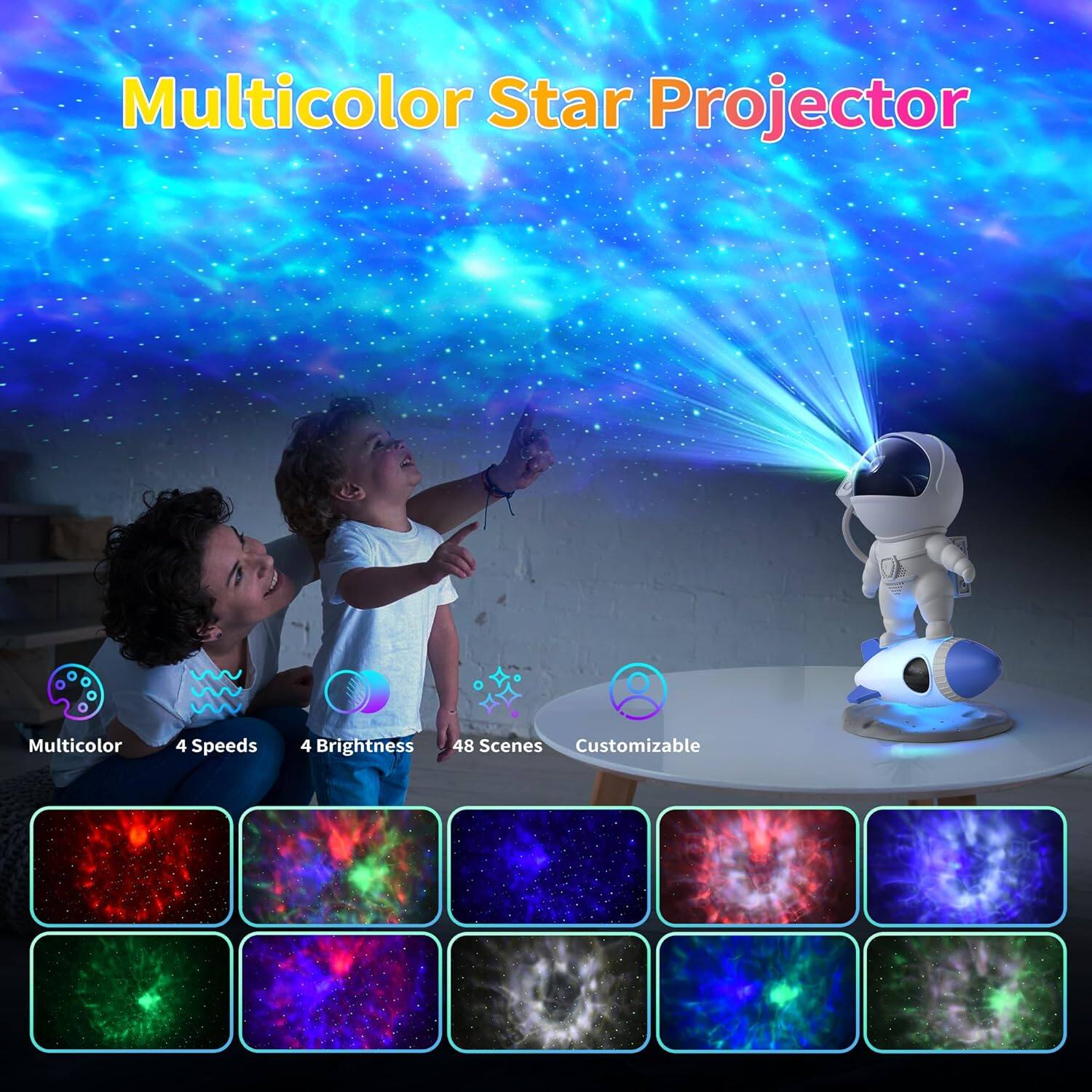 Multicolor Star Projector

- Multicolor
- 4 Speeds
- 4 Brightness
- 48 Scenes
- Customizable