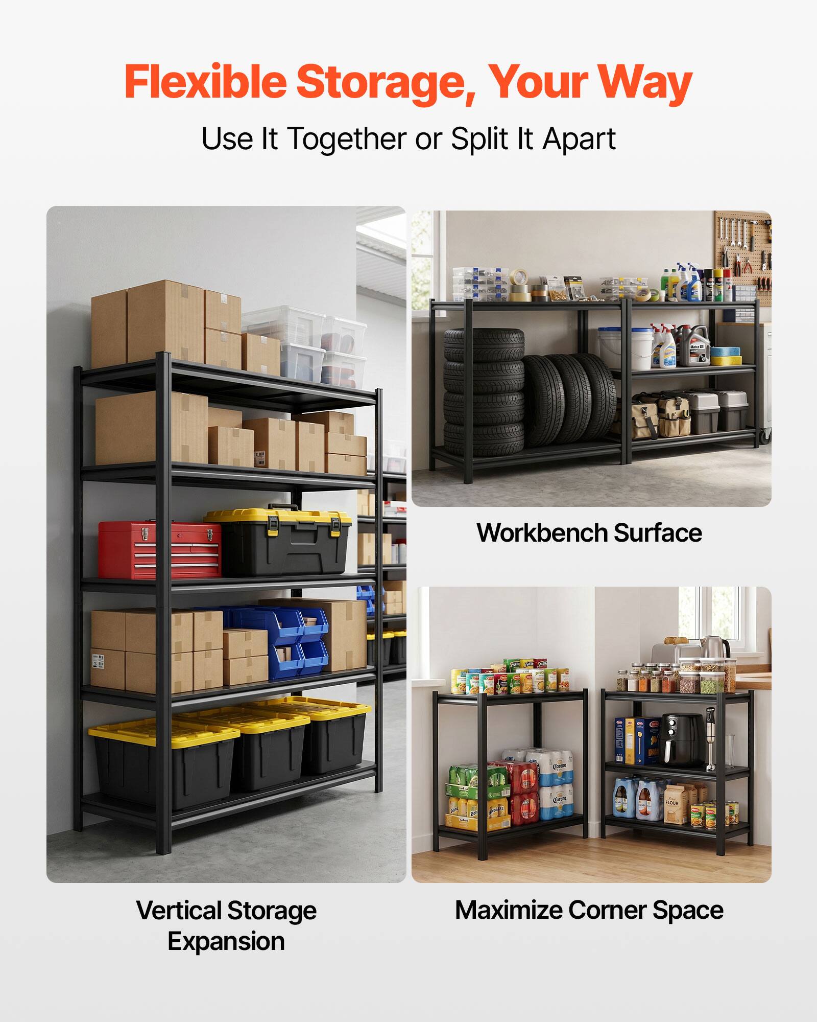 Flexible Storage, Your Way  
Use It Together or Split It Apart  

Workbench Surface  

Vertical Storage Expansion  

Maximize Corner Space