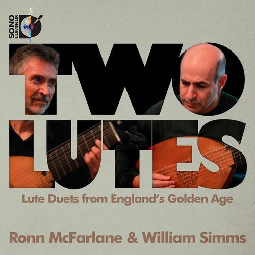 SONG OF THE LUTE

TWO LUTES

Lute Duets from England's Golden Age

Ronn McFarlane & William Simms
