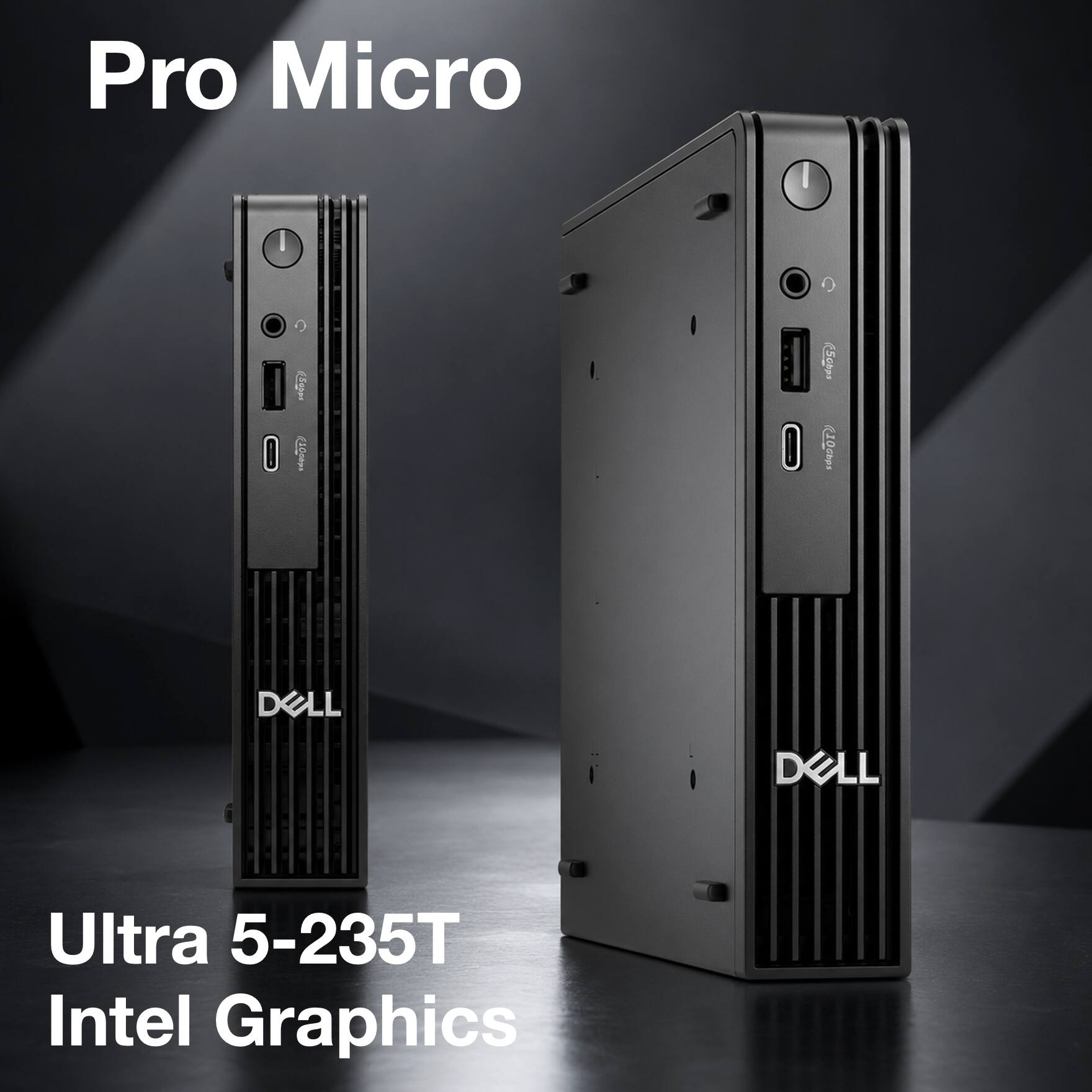 Pro Micro  
Ultra 5-235T  
Intel Graphics