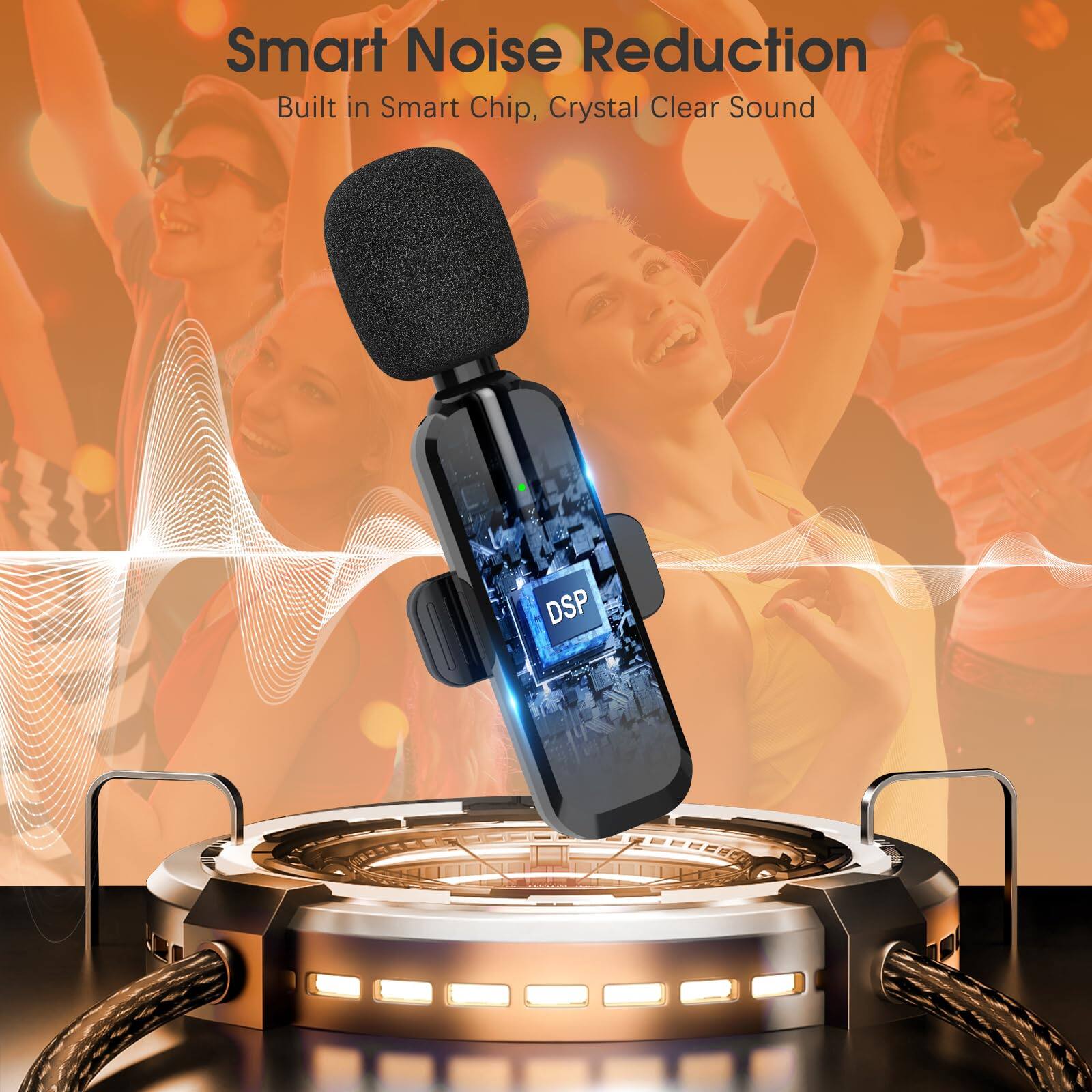 Smart Noise Reduction  
Built in Smart Chip, Crystal Clear Sound  
DSP