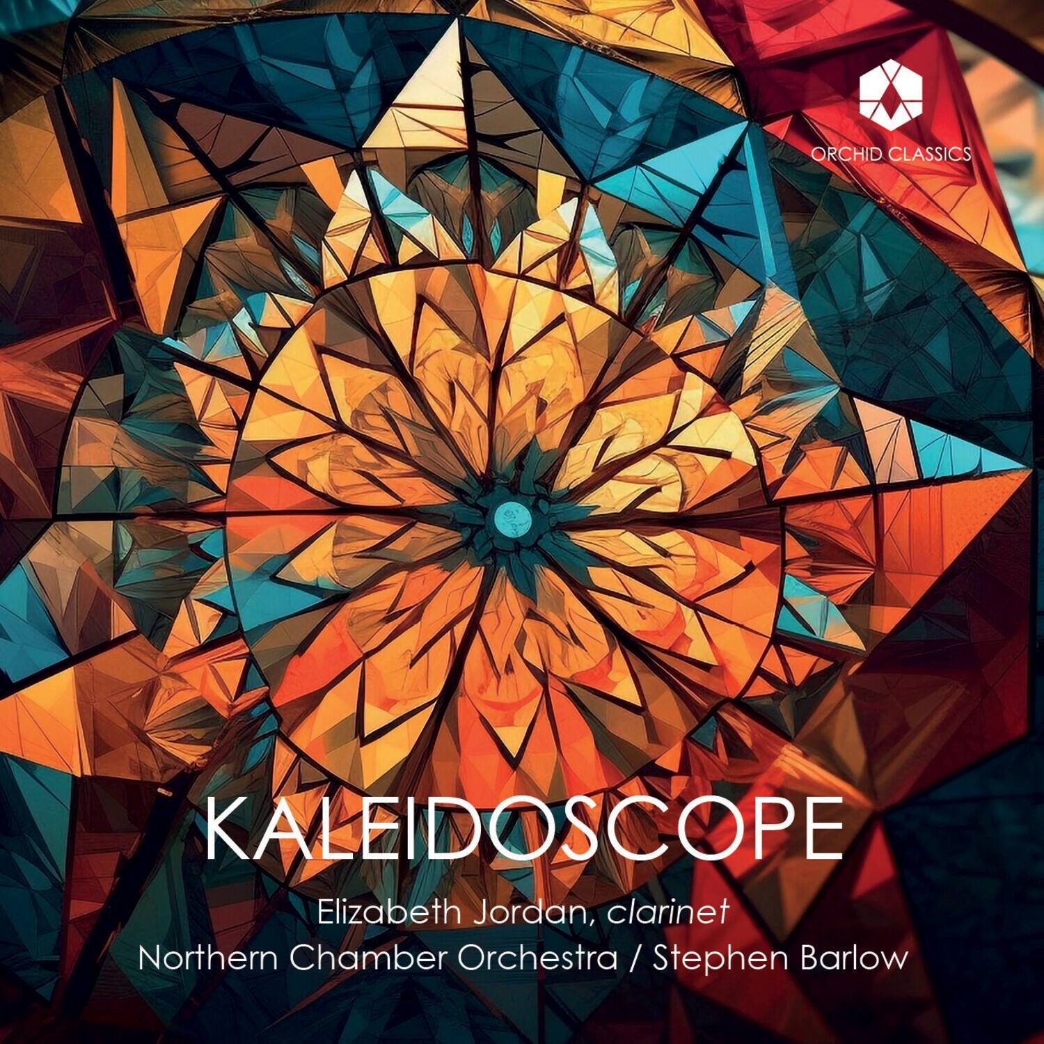 ORCHID CLASSICS  
KALEIDOSCOPE  
Elizabeth Jordan, clarinet  
Northern Chamber Orchestra / Stephen Barlow