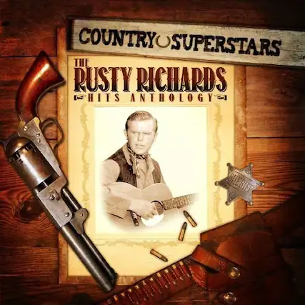 COUNTRY SUPERSTARS
THE RUSTY RICHARDS
HITS ANTHOLOGY