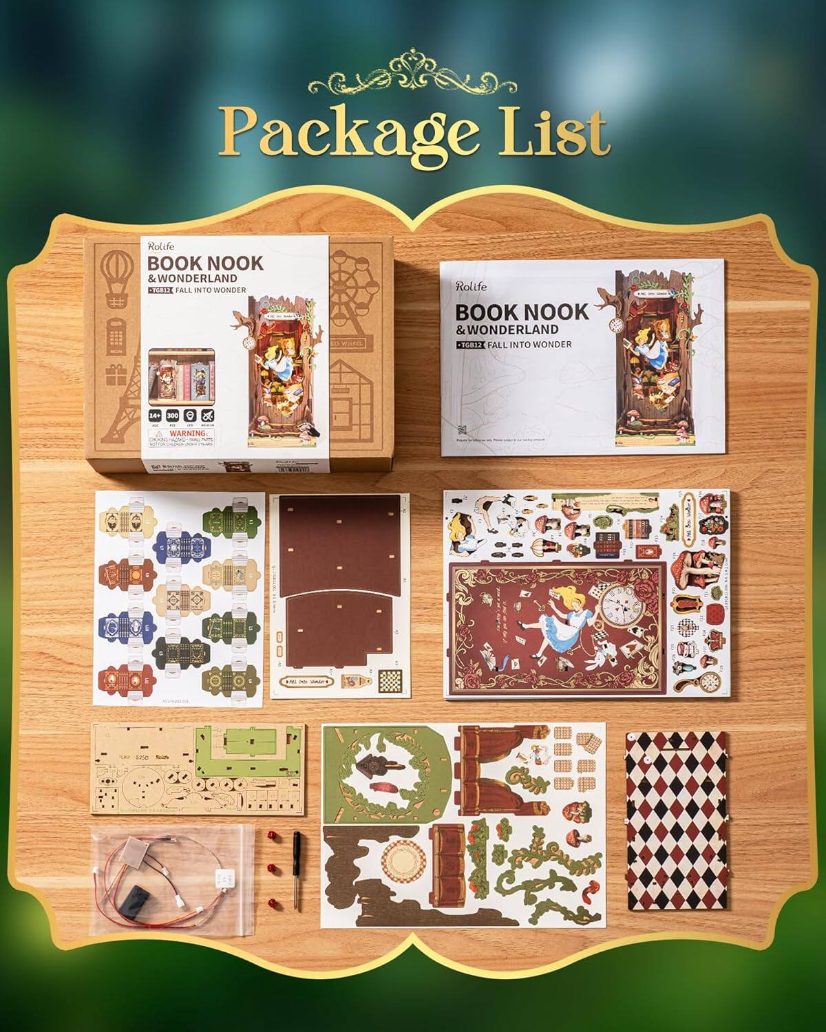 Package List

Rolife BOOK NOOK & WONDERLAND  
FALL INTO WONDER

Rolife BOOK NOOK & WONDERLAND  
FALL INTO WONDER

WARNING: CHOKING HAZARD - Small parts. Not for children under 3 years.
