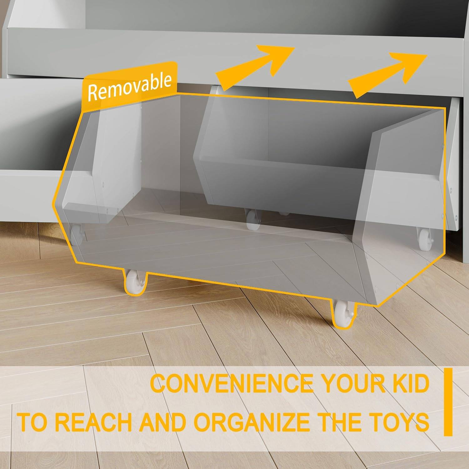 Removable  
Convenience your kid to reach and organize the toys