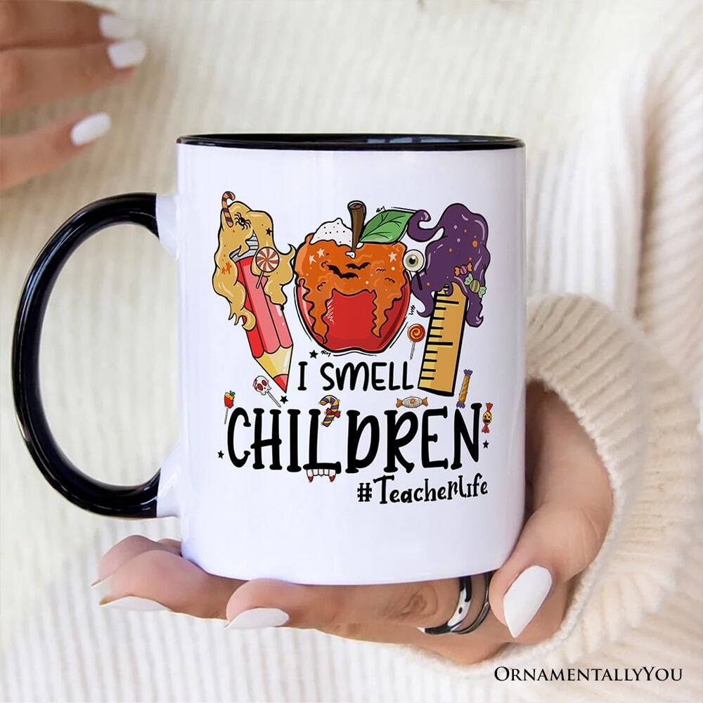 I SMELL CHILDREN  
#TeacherLife  

ORNAMENTALLY YOU