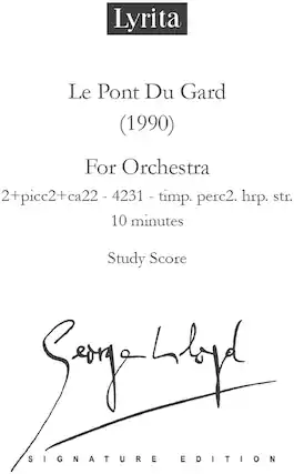 Lyrita
Le Pont Du Gard (1990)
For Orchestra
2+picc2+ca22 - 4231 - timp. perc2. hrp. str.
10 minutes
Study Score
Signature Edition
Serge Lyd