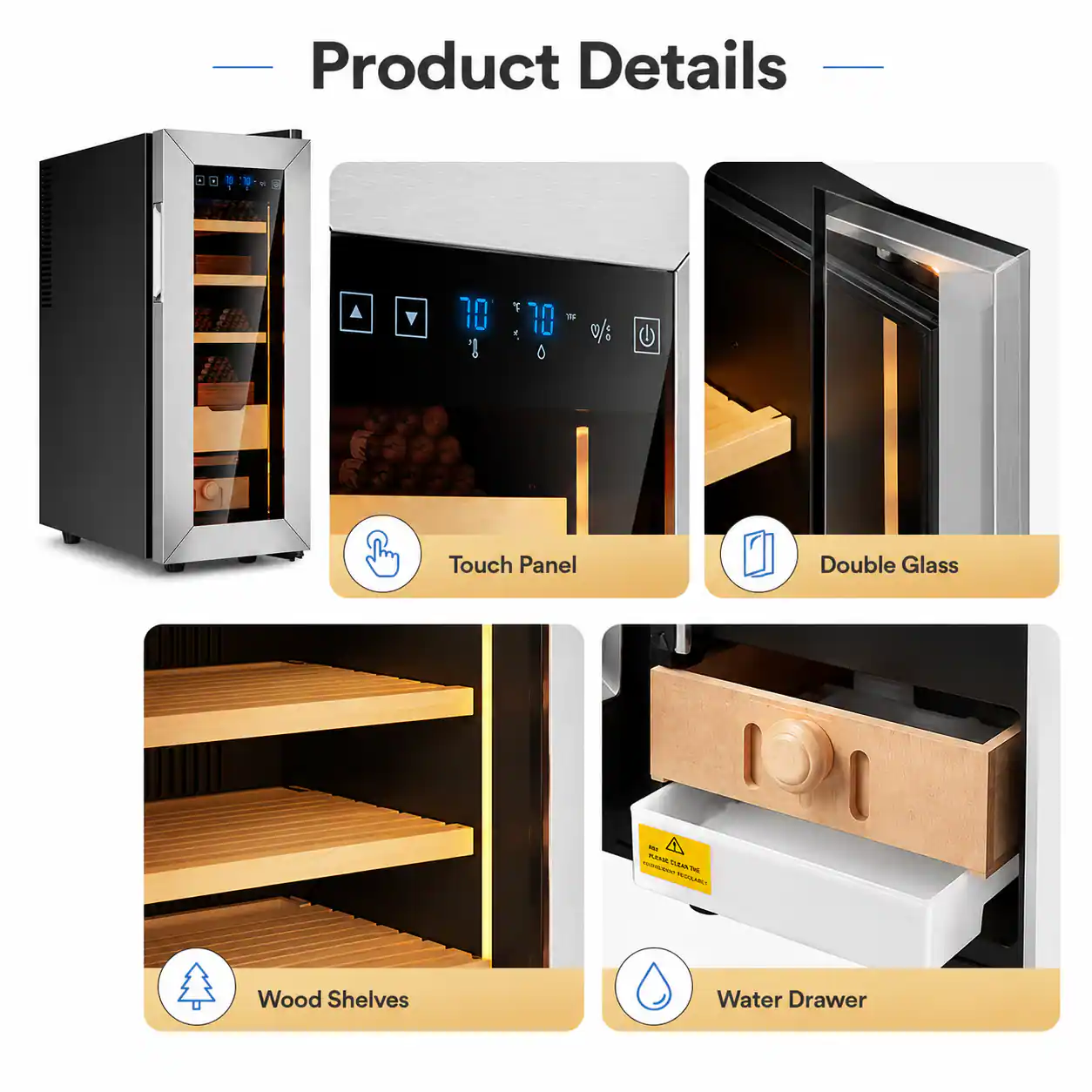 Product Details

- Touch Panel
- Double Glass
- Wood Shelves
- Water Drawer