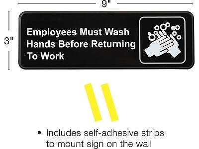 Employees Must Wash Hands Before Returning To Work

Includes self-adhesive strips to mount sign on the wall