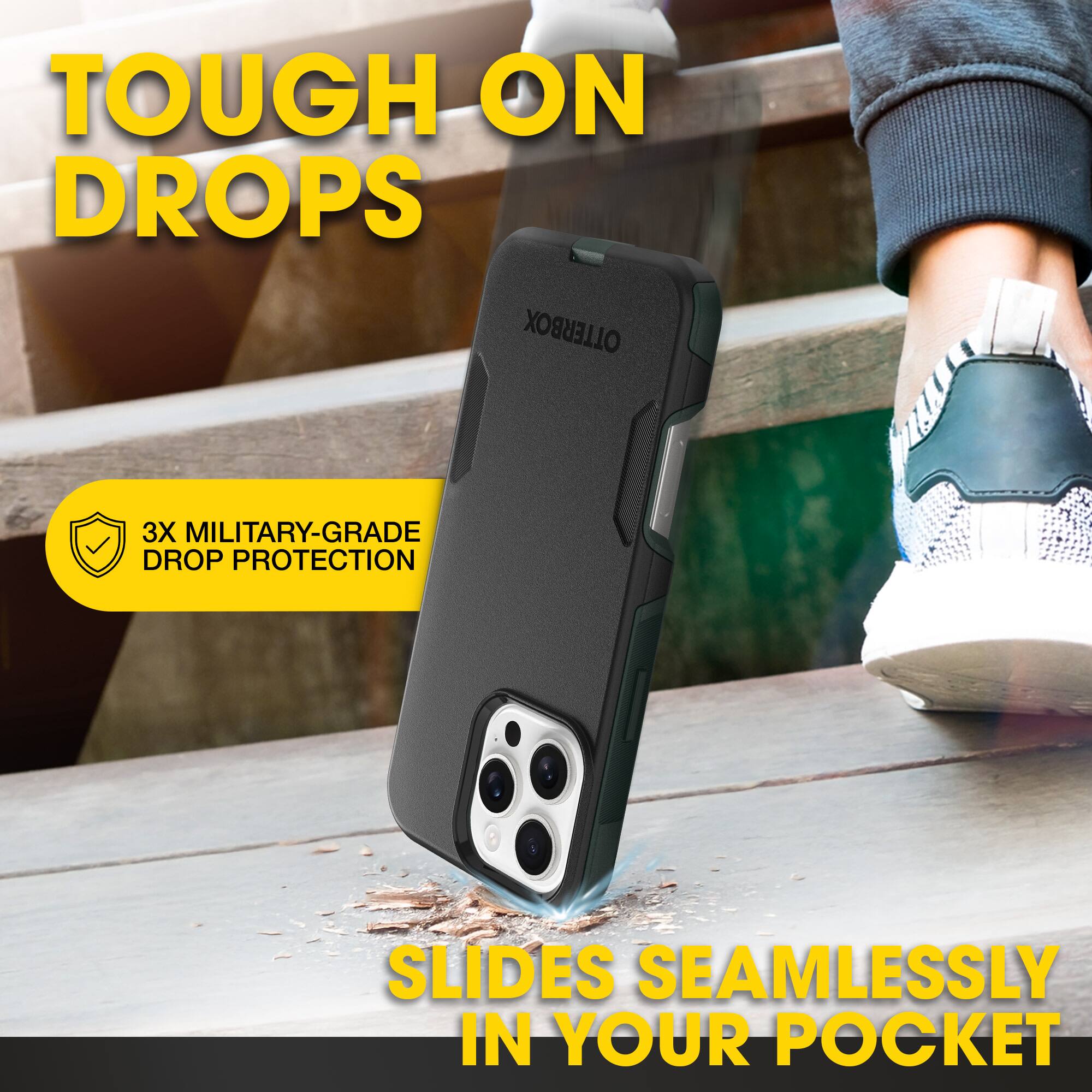 TOUGH ON DROPS

3X MILITARY-GRADE DROP PROTECTION

SLIDES SEAMLESSLY IN YOUR POCKET