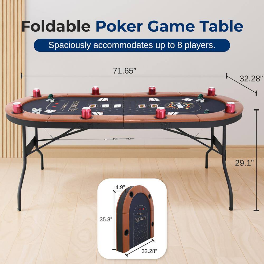 Foldable Poker Game Table  
Spaciously accommodates up to 8 players.  

71.65" x 32.28"  
29.1" x 4.9" x 35.8" x 32.28"