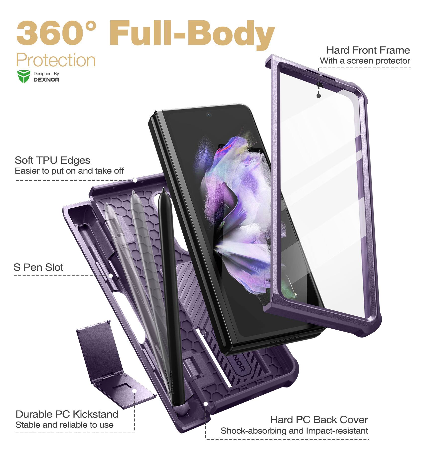 360° Full-Body Protection  
Designed By DEXNOR  

- Soft TPU Edges  
  Easier to put on and take off  

- Hard Front Frame  
  With a screen protector  

- S Pen Slot  

- Durable PC Kickstand  
  Stable and reliable to use  

- Hard PC Back Cover  
  Shock-absorbing and Impact-resistant