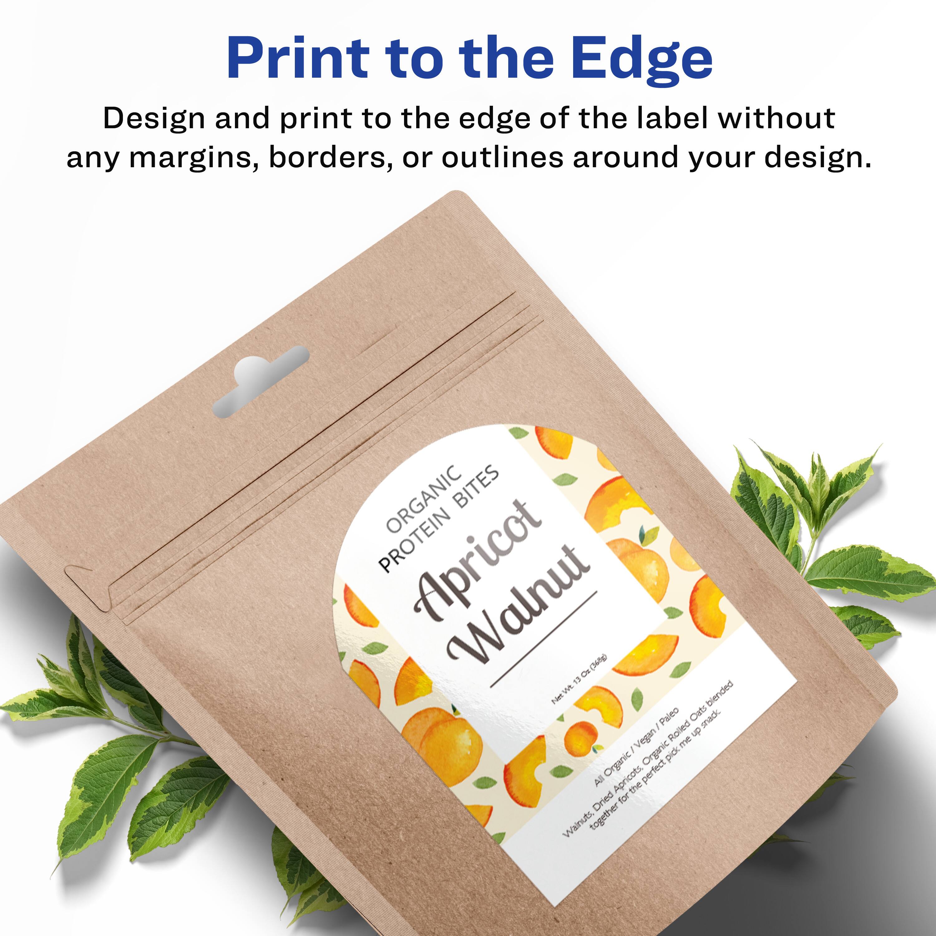 Print to the Edge  
Design and print to the edge of the label without any margins, borders, or outlines around your design.  

ORGANIC BITES  
PROTEIN  
Apricot Walnut  

Net Wt. 3.5 oz (100g)  

All Organic, Organic Apricots, Organic Walnuts, Organic Oats, Paleo Oats, Vegan Rolled Oats, Organic Pickled Apricots. Perfect for the perfect snack.