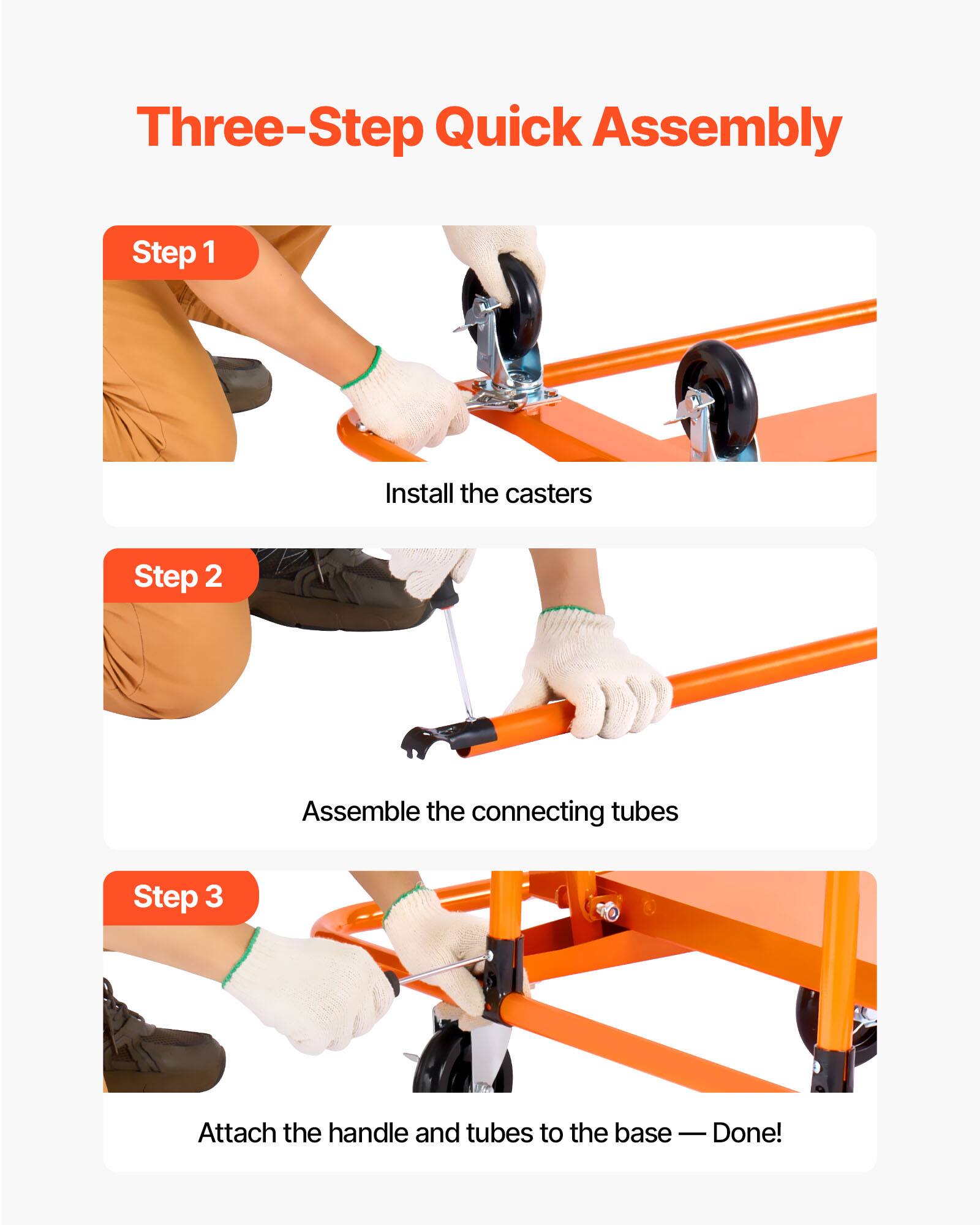 Three-Step Quick Assembly

Step 1  
Install the casters

Step 2  
Assemble the connecting tubes

Step 3  
Attach the handle and tubes to the base — Done!
