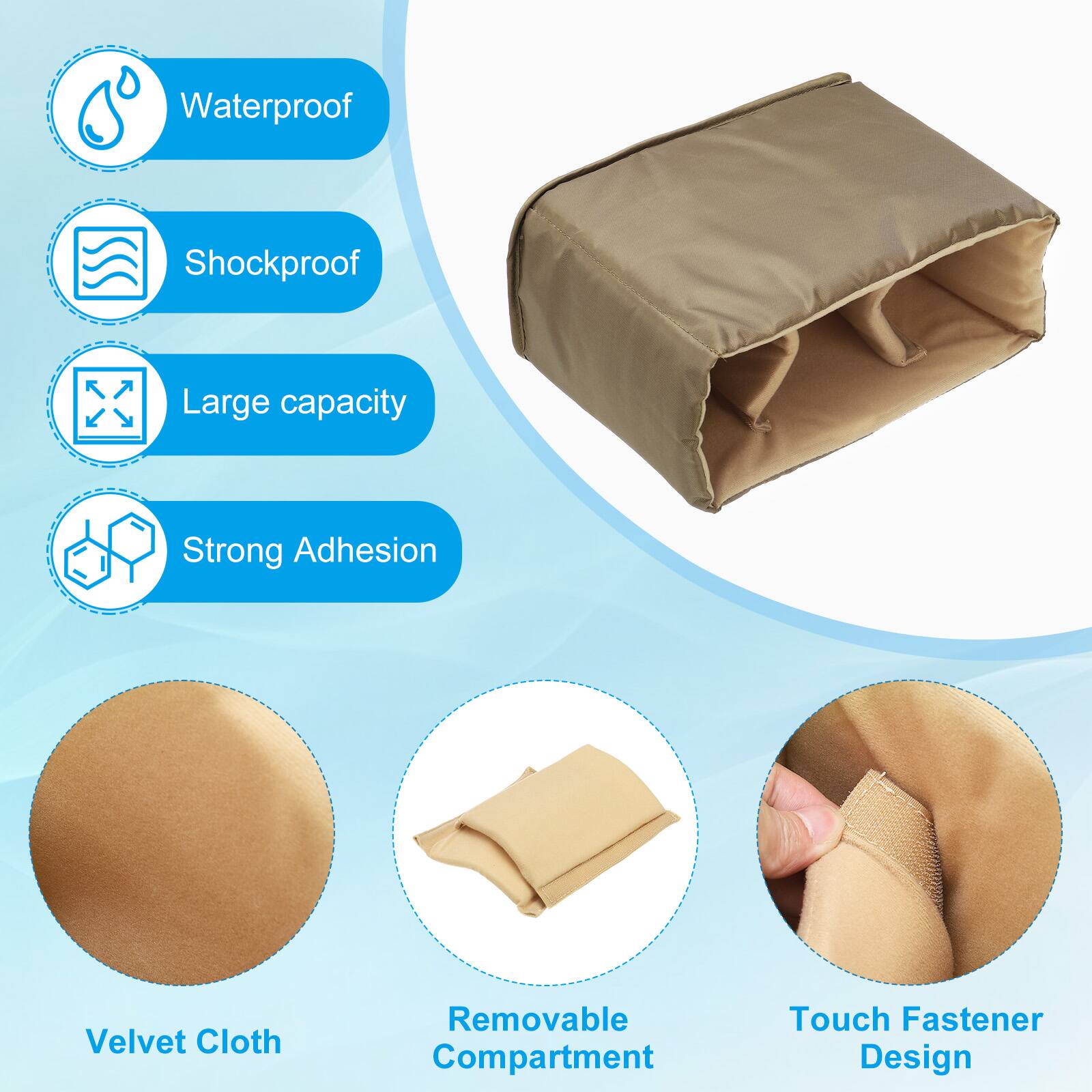Waterproof  
Shockproof  
Large capacity  
Strong Adhesion  
Velvet Cloth  
Removable Compartment  
Touch Fastener Design